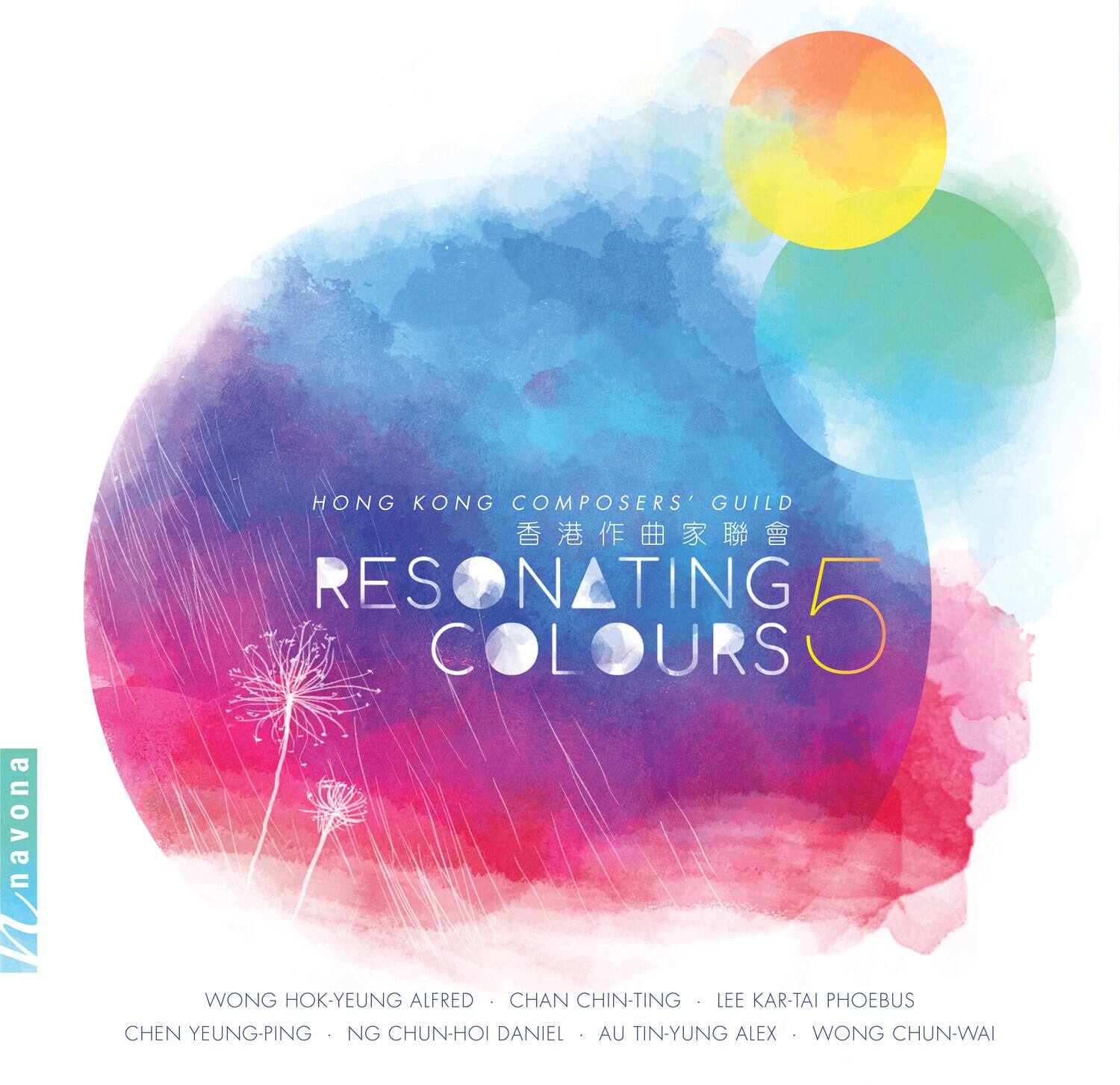 HONG KONG COMPOSERS' GUILD  
香港作曲家聯會  

RESONATING 5 COLOURS  

WONG HOK-YEUNG ALFRED  
CHAN CHIN-TING  
LEE KAR-TAI PHOEBUS  
CHEN YEUNG-PING  
NG CHUN-HOI DANIEL  
AU TIN-YUNG ALEX  
WONG CHUN-WAI  

navona