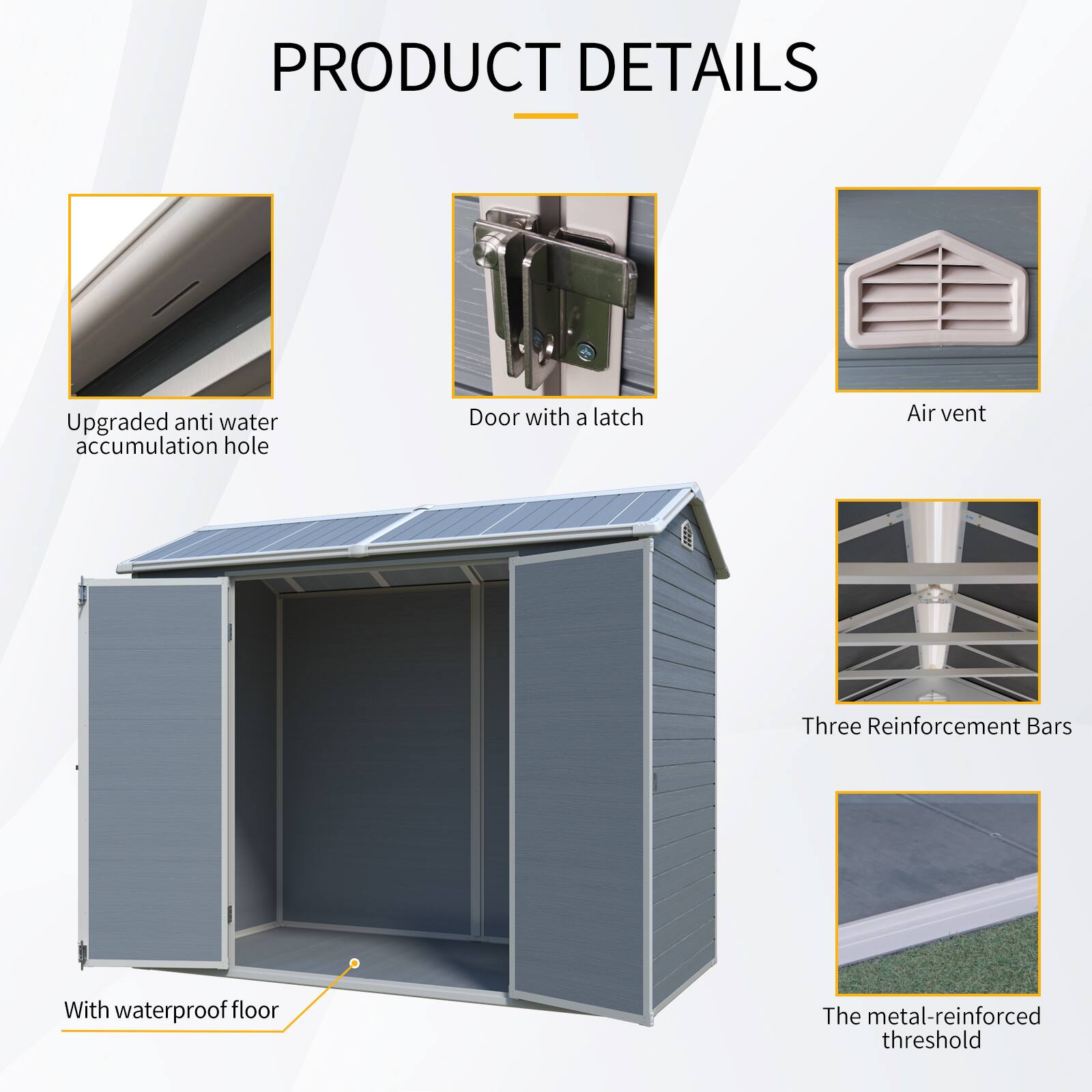 PRODUCT DETAILS

- Upgraded anti water accumulation hole
- Door with a latch
- Air vent
- Three Reinforcement Bars
- With waterproof floor
- The metal-reinforced threshold