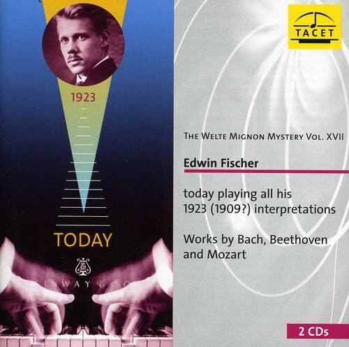 TACET  
1923  
THE WELTE MIGNON MYSTERY VOL. XVII  
Edwin Fischer  
today playing all his 1923 (1909?) interpretations  
TODAY  
Works by Bach, Beethoven and Mozart  
INWAY & SO  
2 CDs