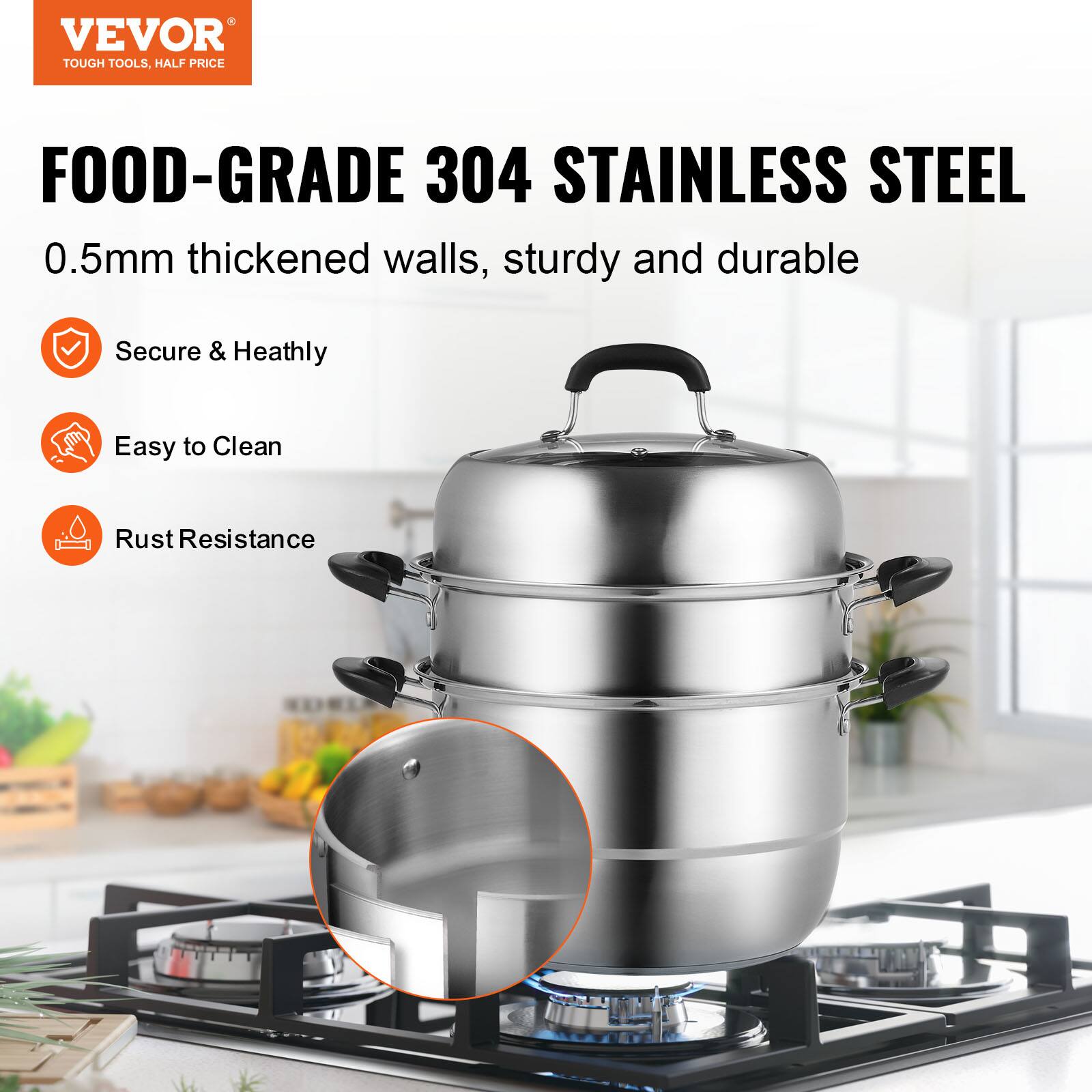 VEVOR TOUGH TOOLS. HALF PRICE
FOOD-GRADE 304 STAINLESS STEEL
0.5mm thickened walls, sturdy and durable
Secure & Heathly
Easy to Clean
Rust Resistance