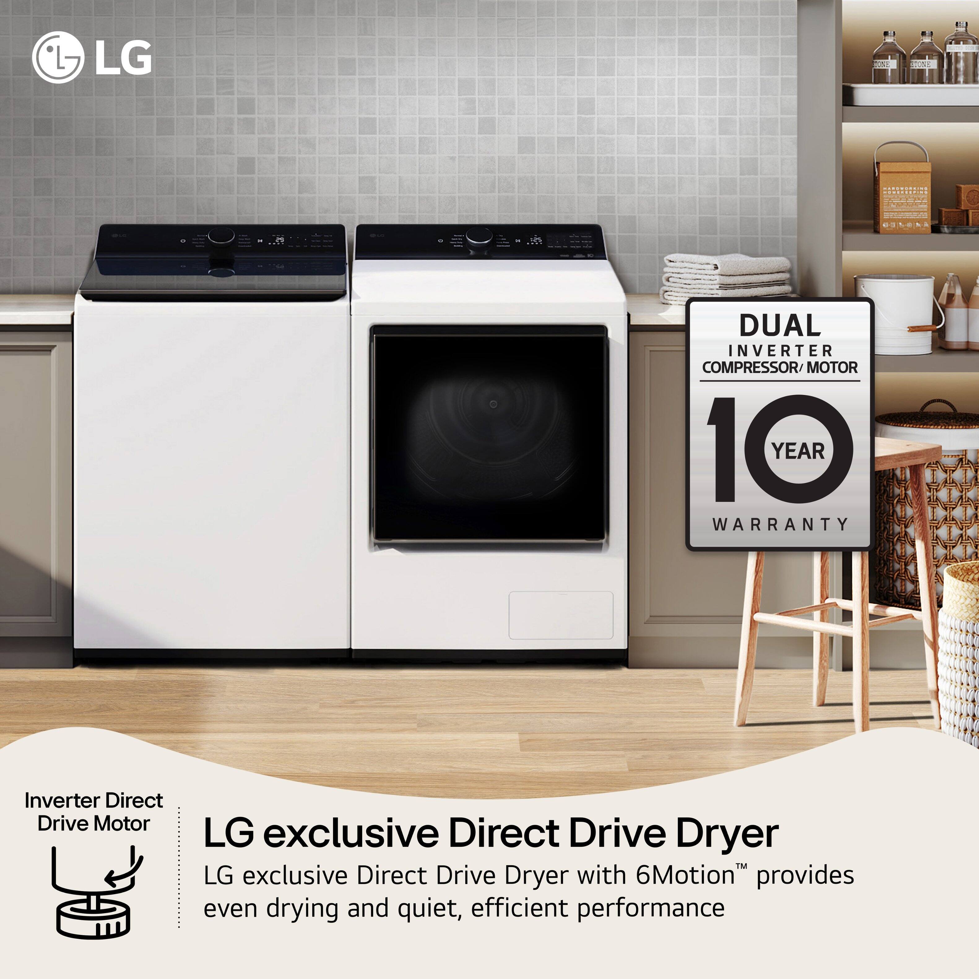 LG  
BE  
DUAL INVERTER COMPRESSOR/MOTOR 10 YEAR WARRANTY  
Inverter Direct Drive Motor  
LG exclusive Direct Drive Dryer  
LG exclusive Direct Drive Dryer with 6Motion™ provides even drying and quiet, efficient performance