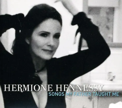 HERMIONE HENNESSY
SONGS MY FATHER TAUGHT ME