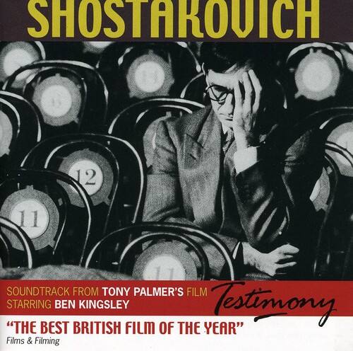 SHOSTAROUICH  
12 11  

SOUNDTRACK FROM TONY PALMER'S FILM  
STARRING BEN KINGSLEY  

Testimony  
"THE BEST BRITISH FILM OF THE YEAR"  

Films & Filming