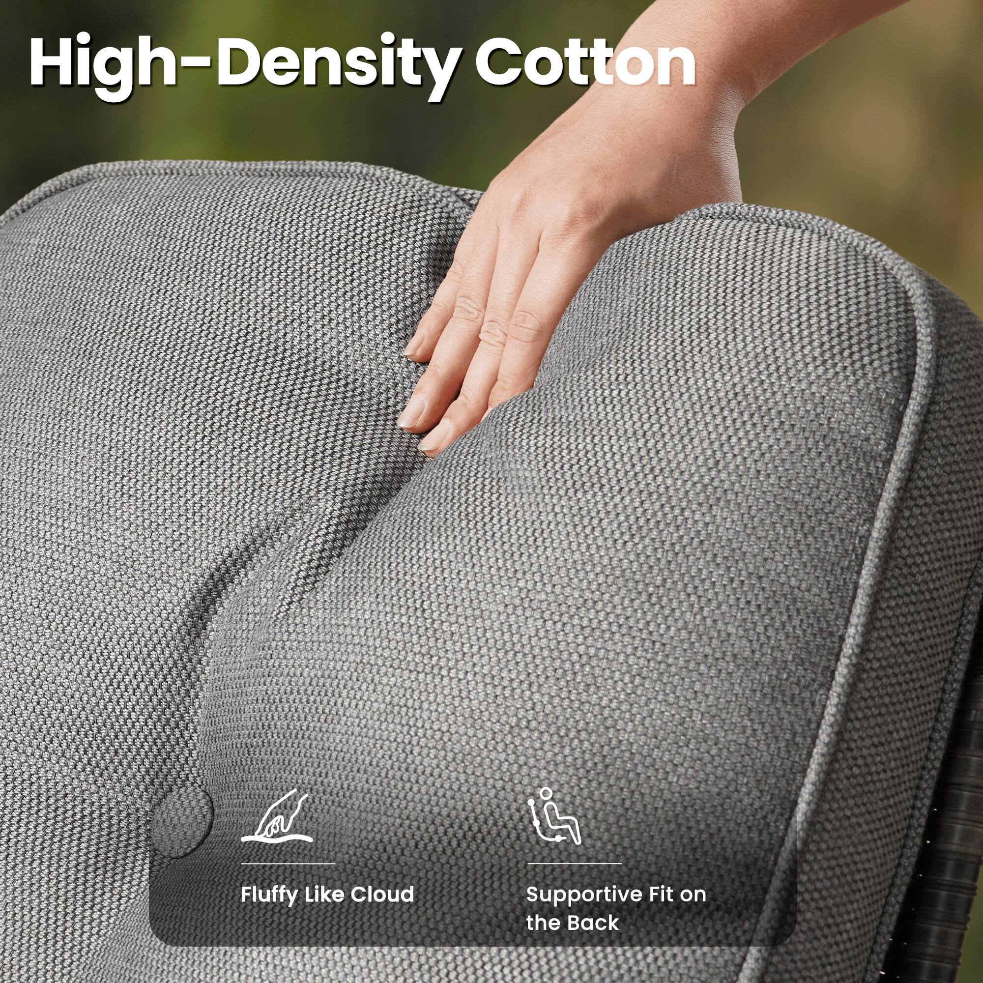 High-Density Cotton  
Fluffy Like Cloud  
Supportive Fit on the Back