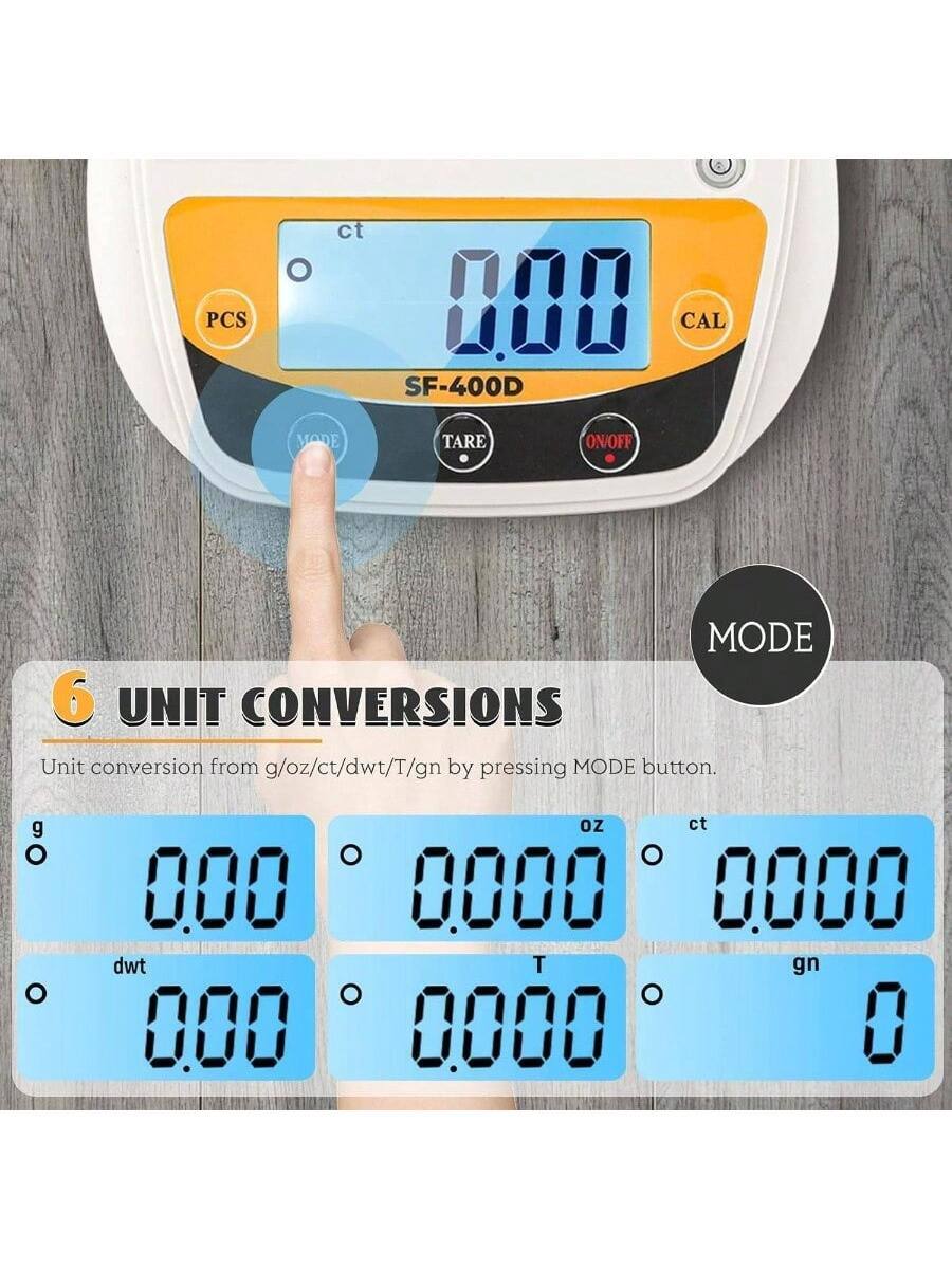 PCS Oct 008 CAL SF-400D MODE TARE ON/OFF MODE 6 UNIT CONVERSIONS

Unit conversion from g/oz/ct/dwt/T/gn by pressing MODE button.

g 0.00  
oz 0.000  
ct 0.0000  
dwt 0.00  
T 0.0000  
gn 0