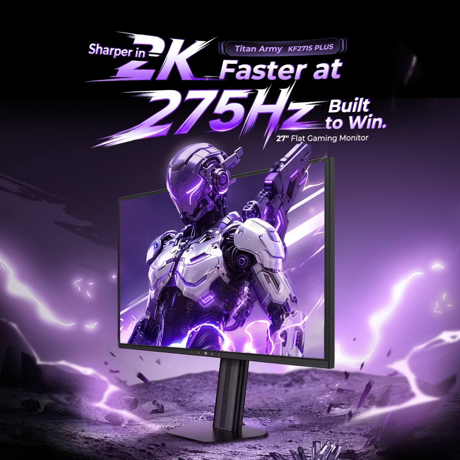 Sharper Titan Army KF271S PLUS 2K in Faster at 275Hz 27" Flat Gaming Monitor Built to Win.