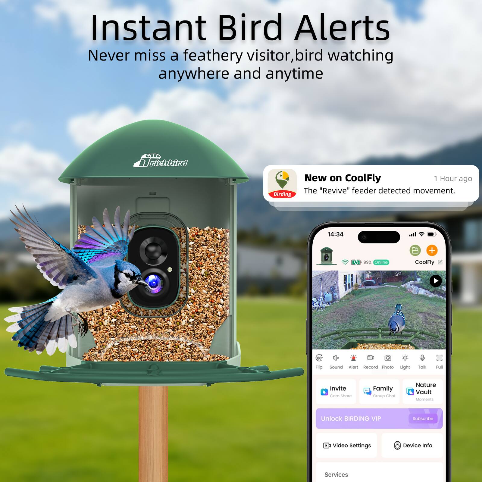 Instant Bird Alerts  
Never miss a feathery visitor, bird watching anywhere and anytime  

CTFS richbird Birding  

New on CoolFly  
The "Revive" feeder detected movement.  
1 Hour ago  

14:34  
99% Online  

CoolFly  
Tip  
Sound  
Alert  
Record  
Photo  
Light  
Talk  
Full  

Invite  
Community Share  
Family Group Chat  
Nature Vault  
Moments  

Unlock BIRDING VIP  
Subscribe  

Video Settings  
Device Info  
Services