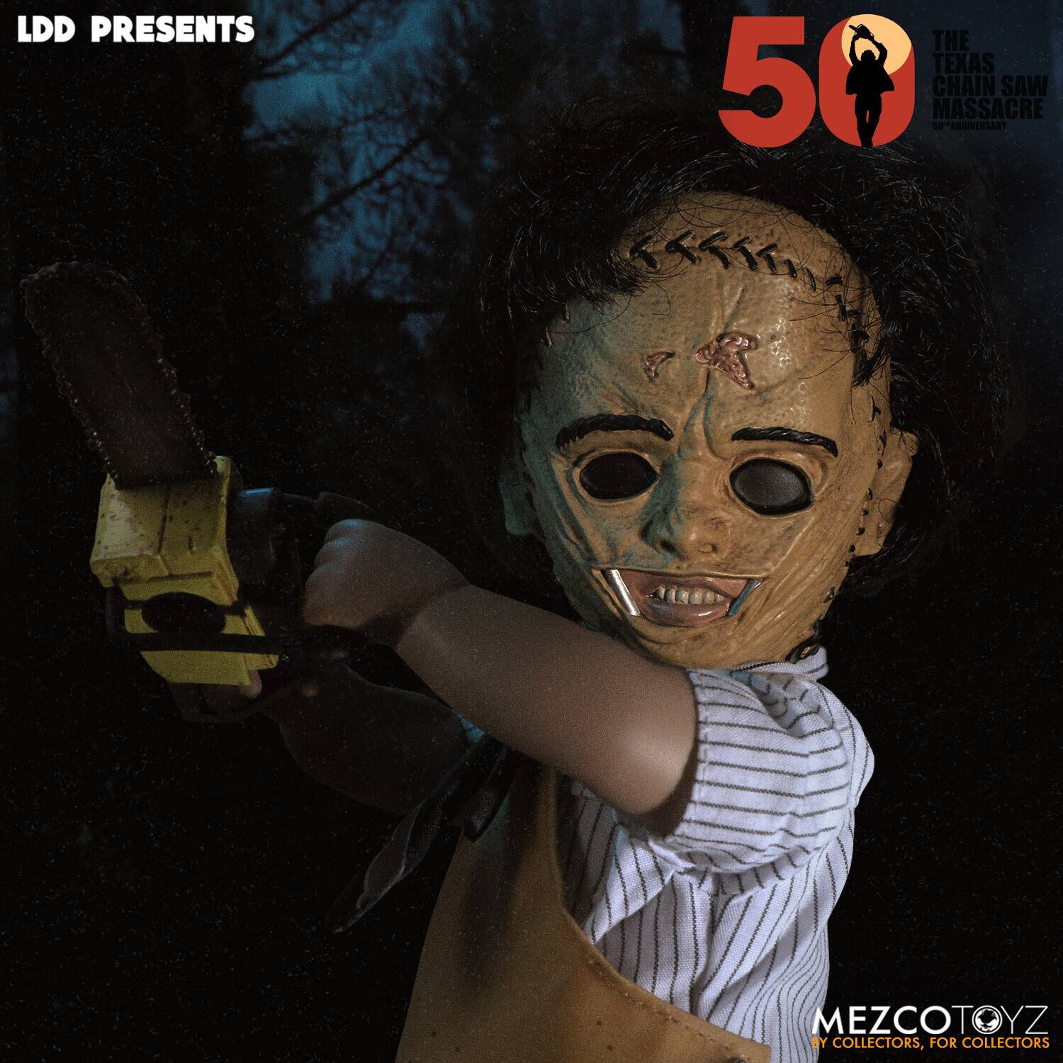 LDD PRESENTS

THE TEXAS CHAIN SAW MASSACRE 50TH ANNIVERSARY

MEZCOTOYZ BY COLLECTORS, FOR COLLECTORS