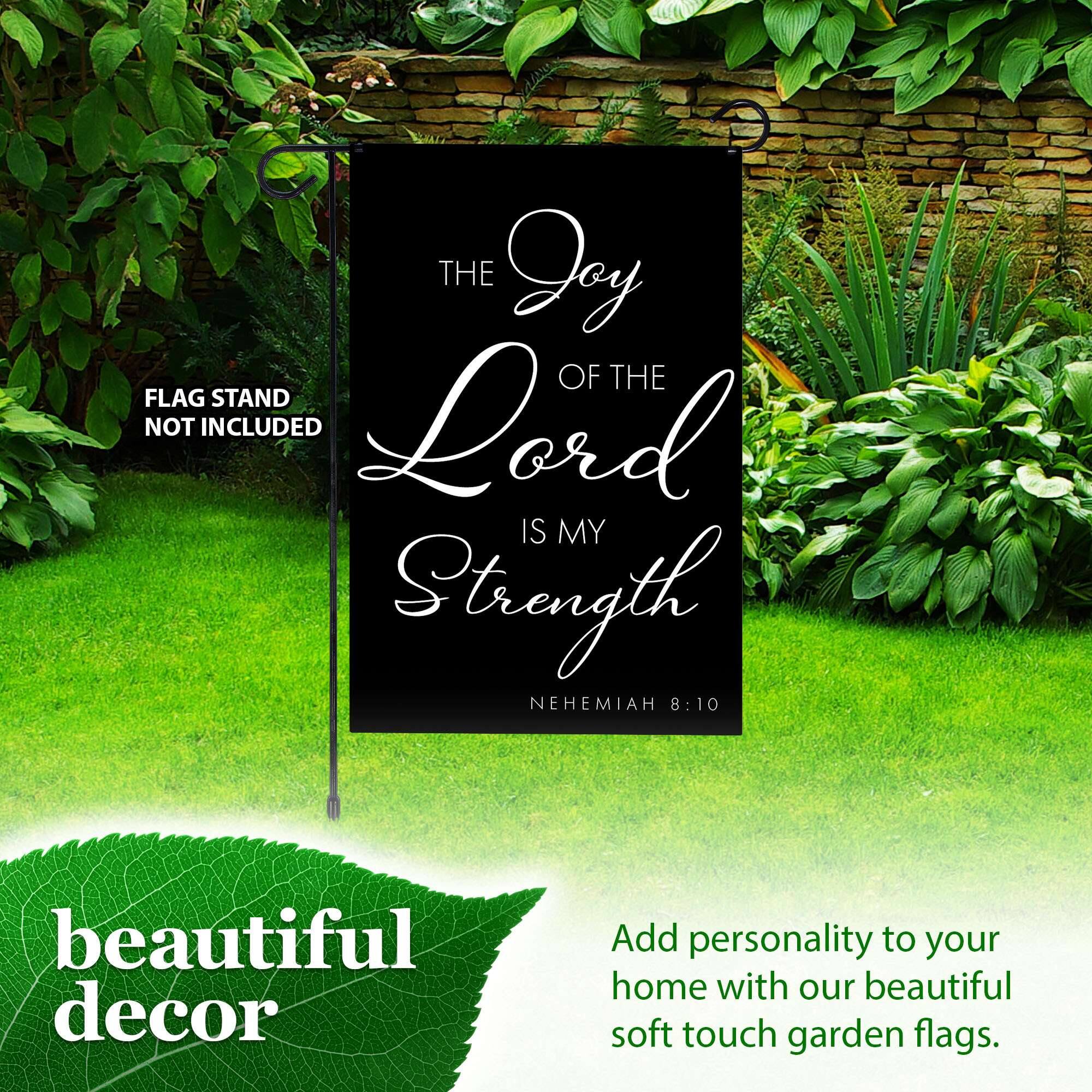 THE Day OF THE FLAG STAND NOT INCLUDED Lord IS MY Strength NEHEMIAH 8:10 beautiful decor Add personality to your home with our beautiful soft touch garden flags.