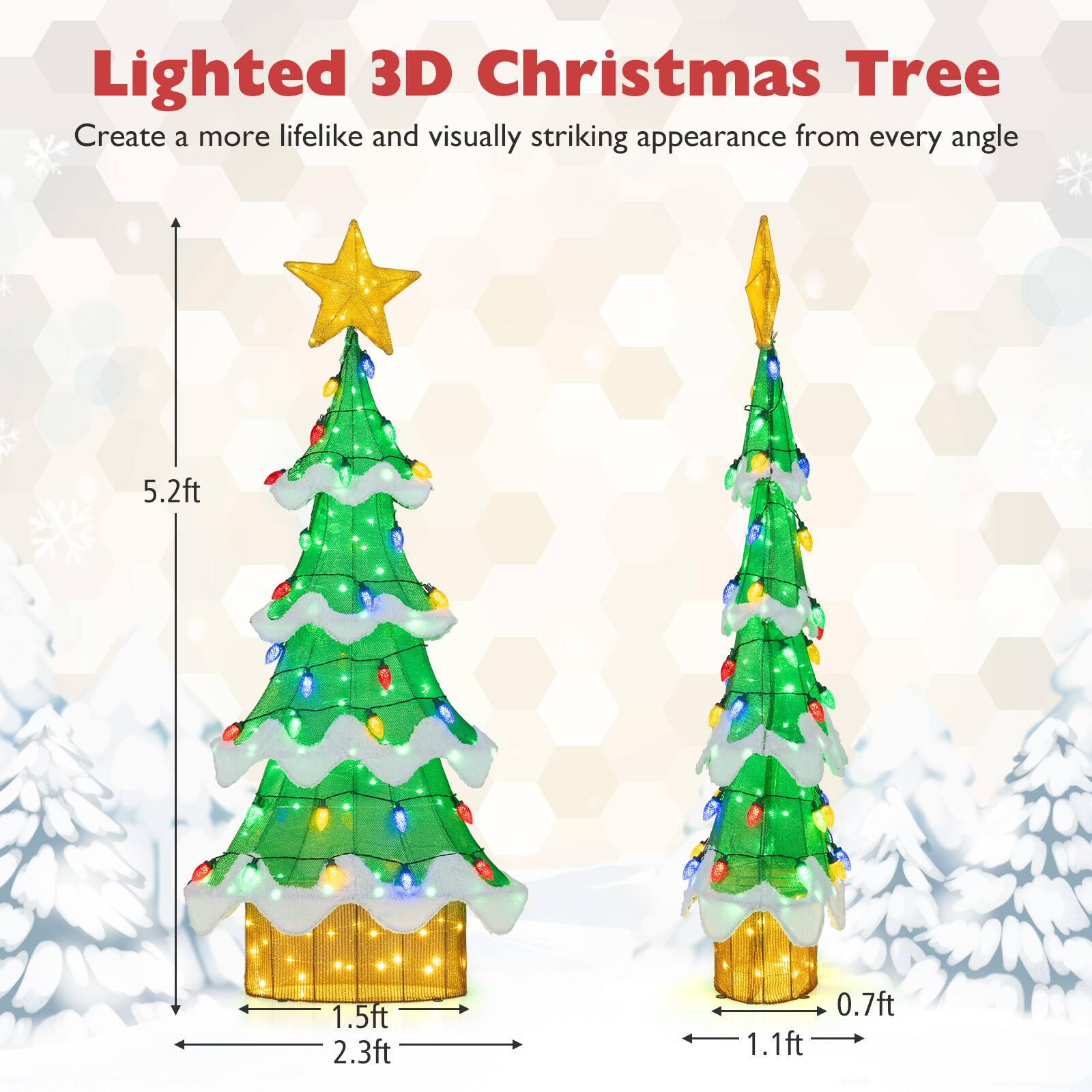 Lighted 3D Christmas Tree  
Create a more lifelike and visually striking appearance from every angle  

5.2ft  
1.5ft  
2.3ft  
0.7ft  
1.1ft