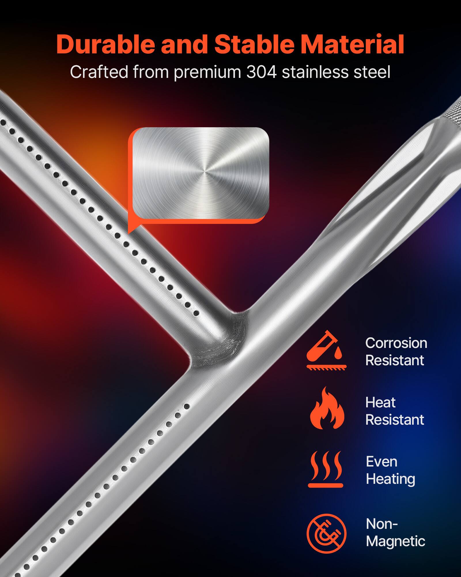 Durable and Stable Material  
Crafted from premium 304 stainless steel  

- Corrosion Resistant  
- Heat Resistant  
- Even Heating  
- Non-Magnetic