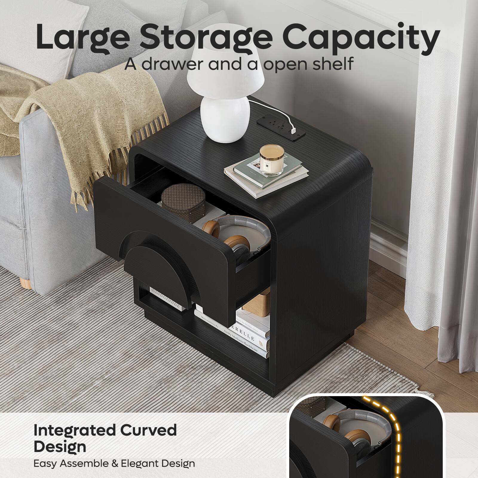 Large Storage Capacity  
A drawer and an open shelf  

Integrated Curved Design  
Easy Assemble & Elegant Design