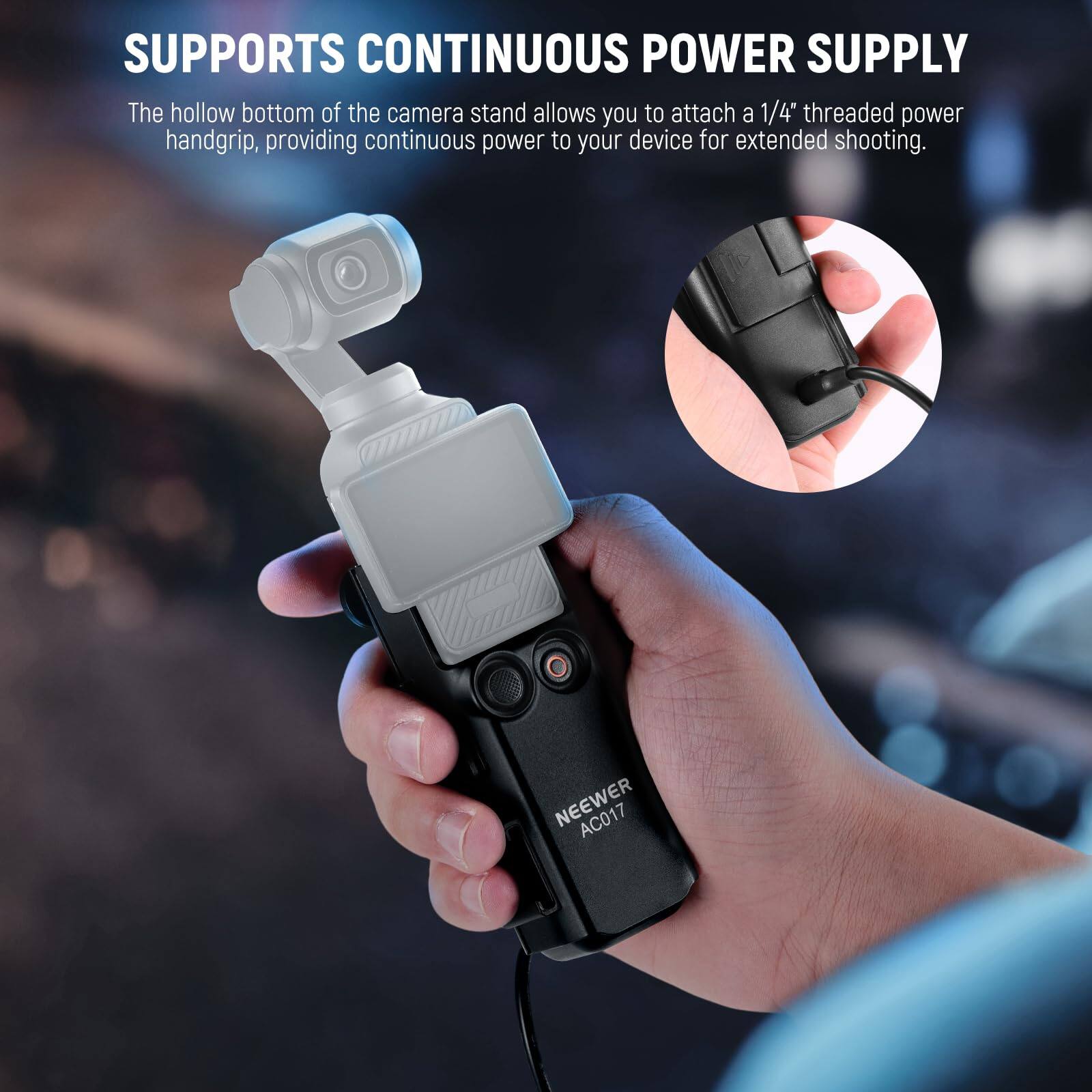 SUPPORTS CONTINUOUS POWER SUPPLY

The hollow bottom of the camera stand allows you to attach a 1/4" threaded power handgrip, providing continuous power to your device for extended shooting.

NEEWER AC017