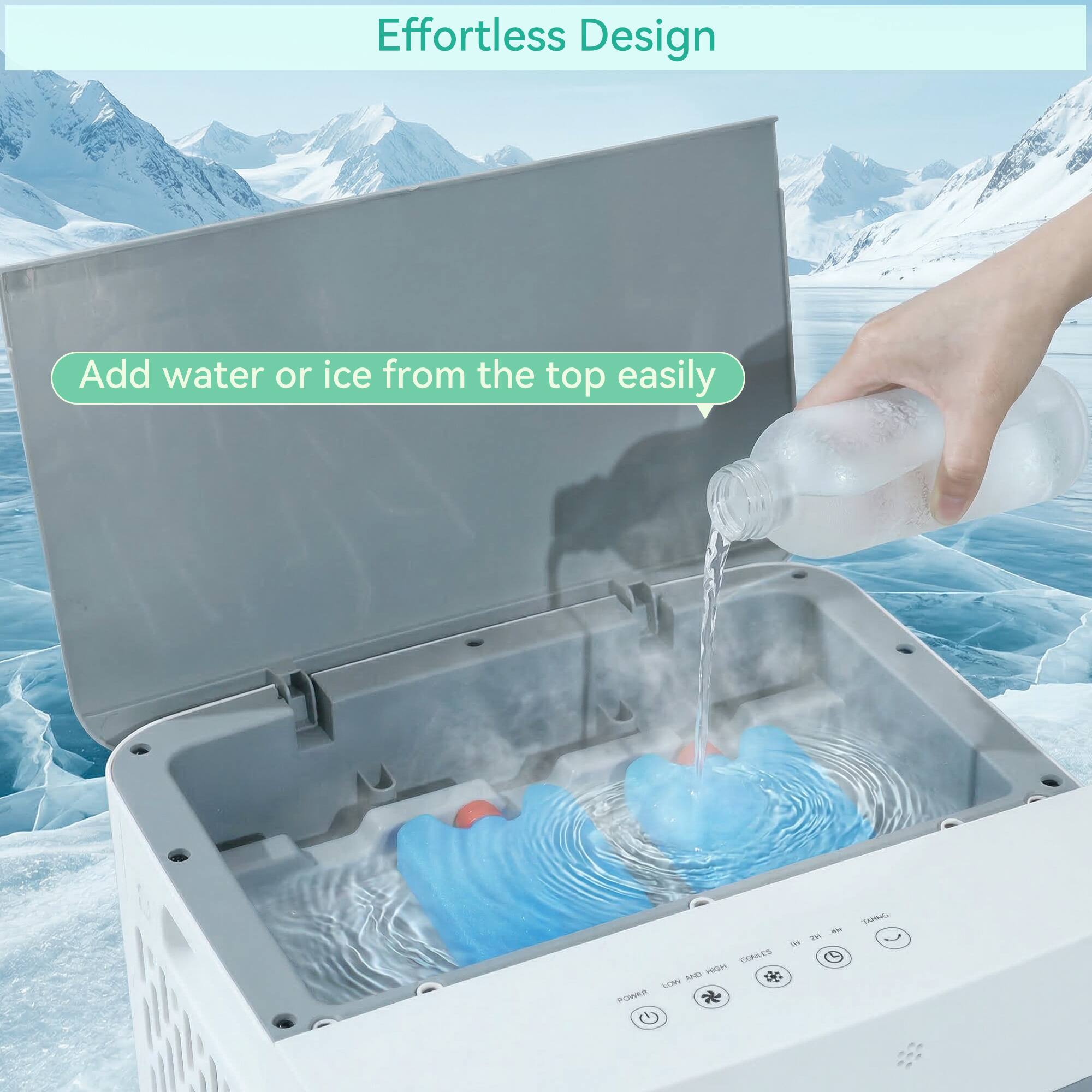 Effortless Design  
Add water or ice from the top easily