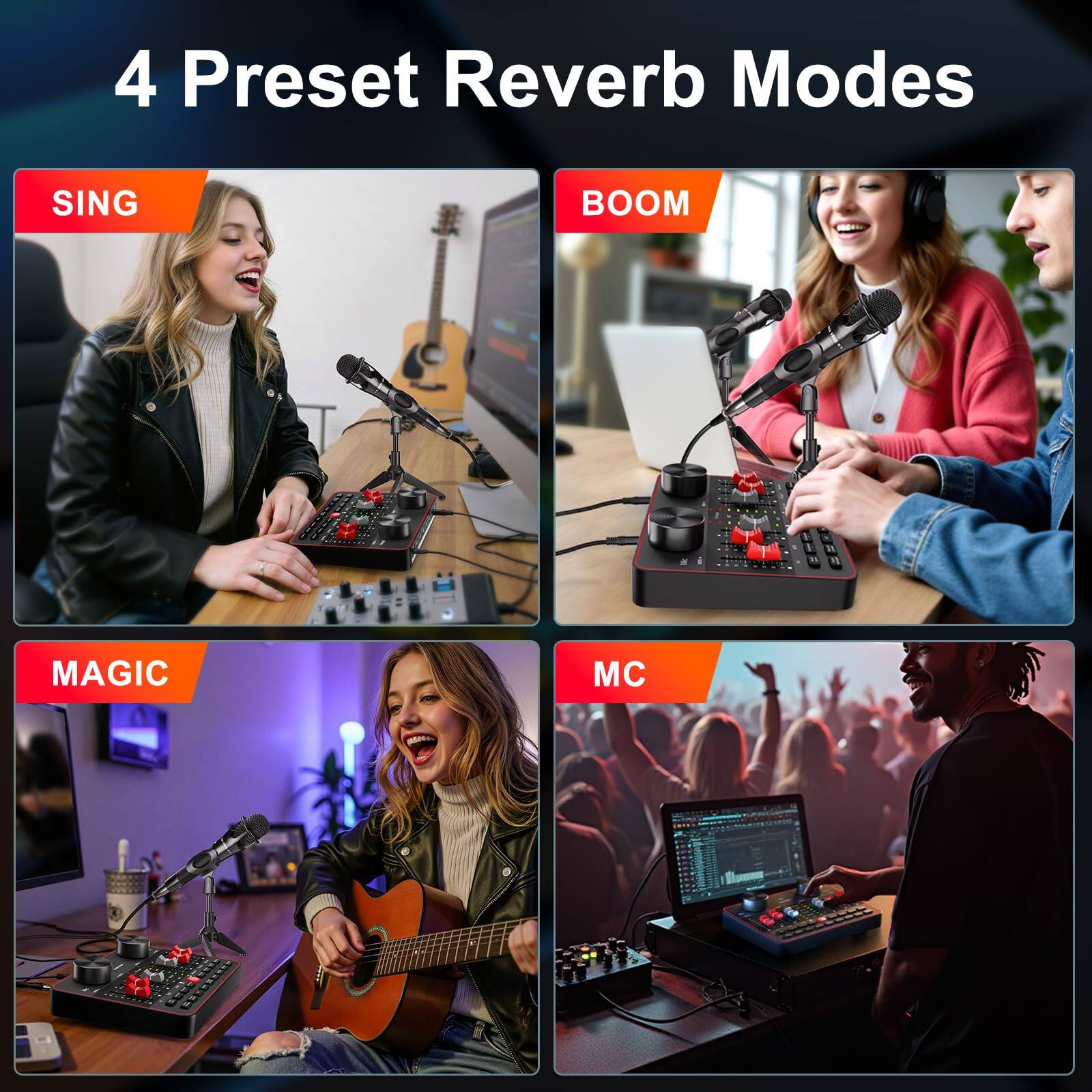 4 Preset Reverb Modes

SING

BOOM

MAGIC

MC
