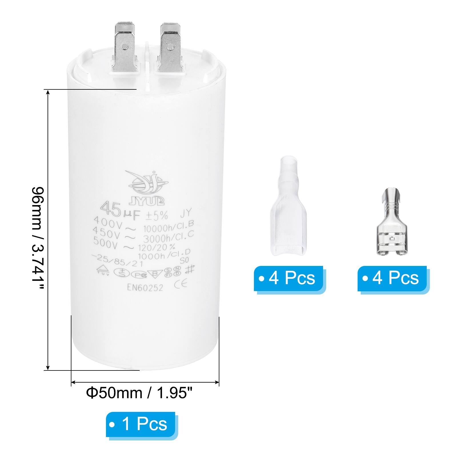 96mm / 3.741"  
JYUB 45 HF +5% JY  
400V 10000h/CI.B  
450V 3000h/CI.C  
500V 1000h/CI.D  
-25/85/21  
EN60252 CE  
4 Pcs  
50mm / 1.95"  
1 Pcs