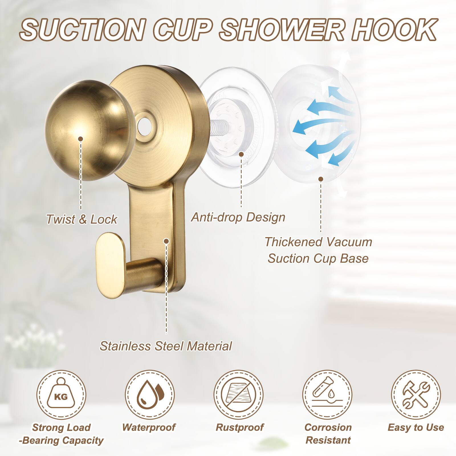 Suction Cup Shower Hook

- Twist & Lock
- Anti-drop Design
- Thickened Vacuum Suction Cup Base
- Stainless Steel Material
- Strong Load-Bearing Capacity
- Waterproof
- Rustproof
- Corrosion Resistant
- Easy to Use