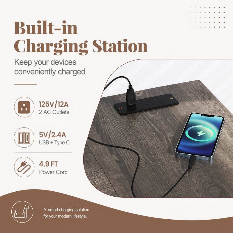 Built-in Charging Station  
Keep your devices conveniently charged  
125V/12A 2 AC Outlets  
5V/2.4A USB + Type C  
4.9 FT Power Cord  
A smart charging solution for your modern lifestyle.