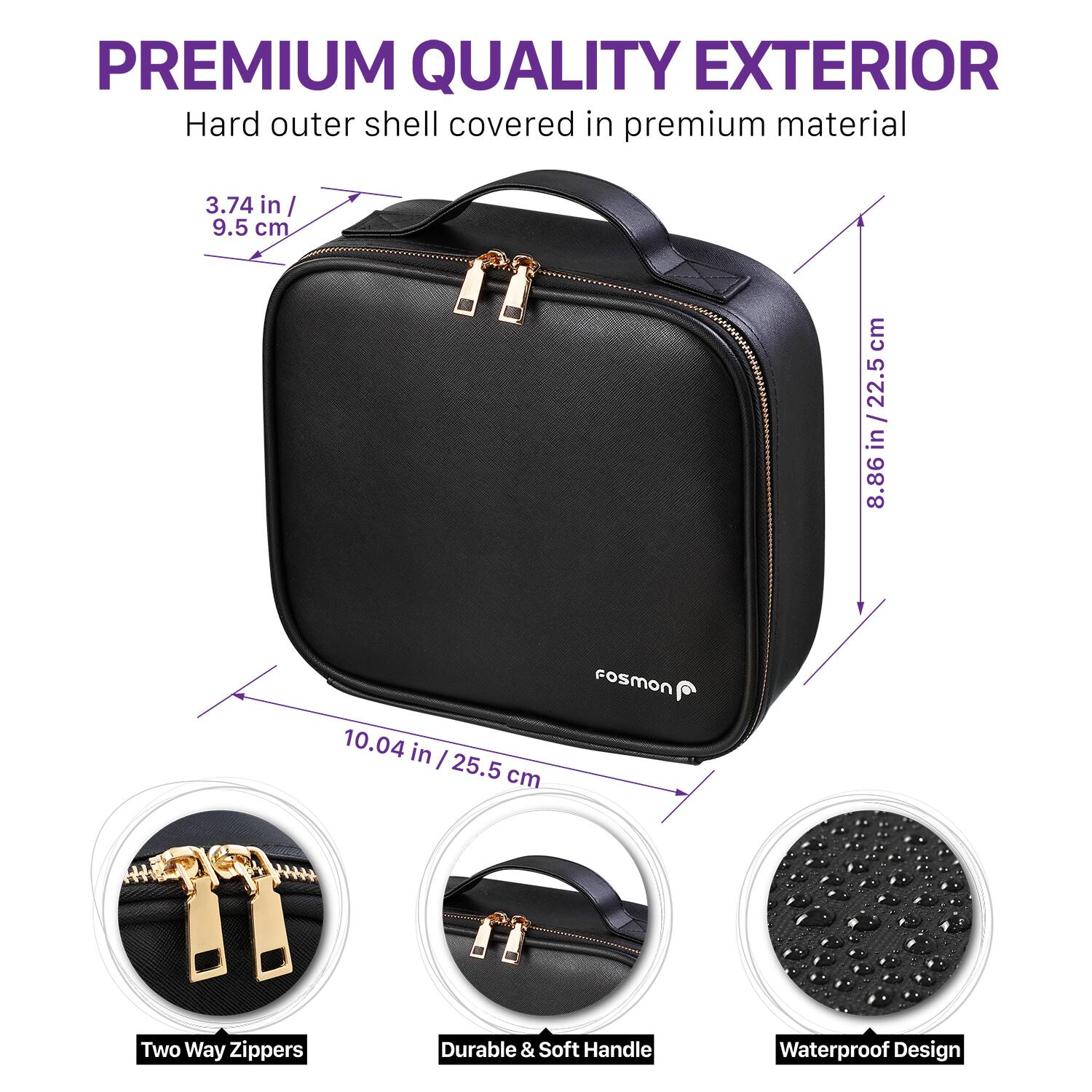 PREMIUM QUALITY EXTERIOR  
Hard outer shell covered in premium material  

- 3.74 in / 9.5 cm  
- 8.86 in / 22.5 cm  
- 10.04 in / 25.5 cm  

- Two Way Zippers  
- Durable & Soft Handle  
- Waterproof Design