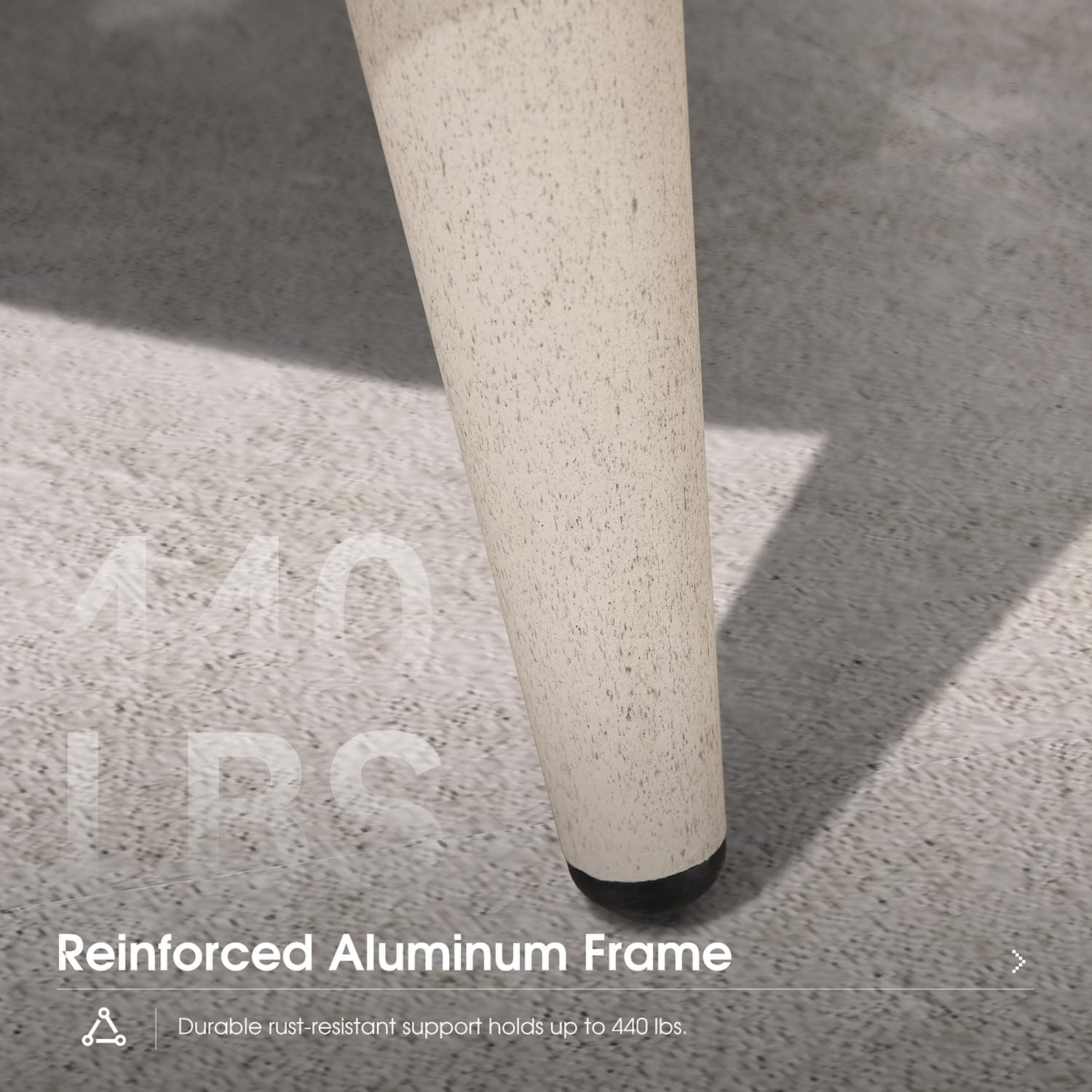 Reinforced Aluminum Frame  
Durable rust-resistant support holds up to 440 lbs.
