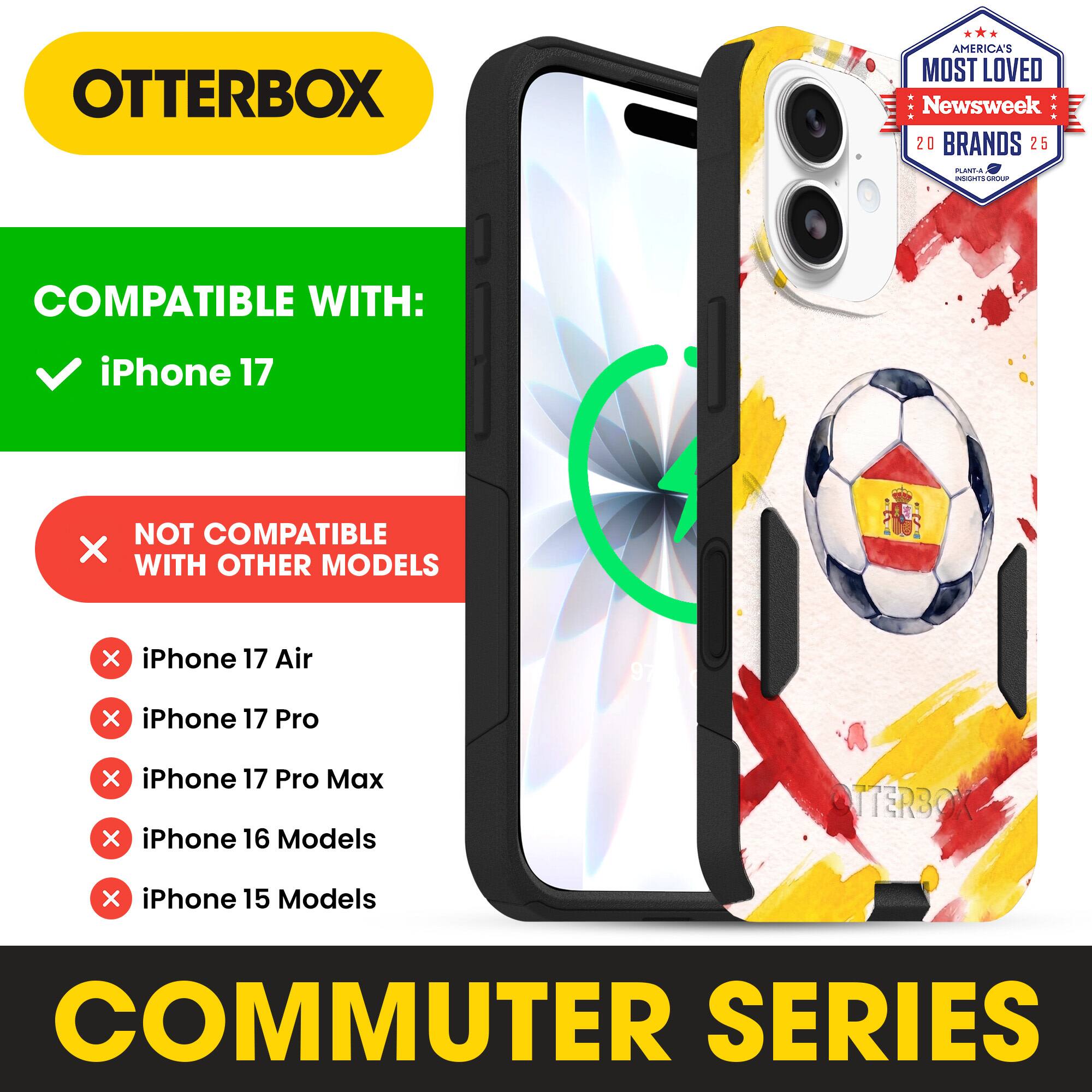 OTTERBOX AMERICA'S MOST LOVED Newsweek 20 BRANDS 25

COMPATIBLE WITH: iPhone 17

NOT COMPATIBLE WITH OTHER MODELS

iPhone 17 Air
iPhone 17 Pro
iPhone 17 Pro Max
iPhone 16 Models
iPhone 15 Models

COMMUTER SERIES