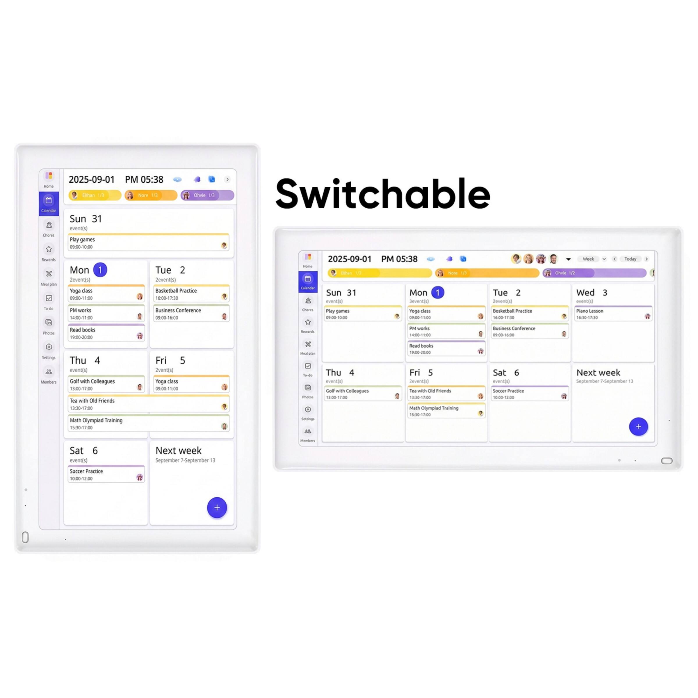 2025-09-01 PM 05:38 - Elhan 19 Nont 1/3 Calendar Sun 31 event(s) Chares Play games 09:00-10:00

Otvie 13 Switchable

Rewords Ras per -

Mon 1 2event(s) Yoga class 09:00-11:00 PM works 14:00-11:00

Tue 2 2event(s) Basketball Practice 16:00-17:30 Business Conference 09:00-16:00

2025-09-01 PM 05:38 tome Blean Calomole Sun 31 Mon 1 event(s) 3event(s) Cheese Play games Yoga diess NO

None

Tue 2 2event(s) Basketball Practice 16:00-17:30

Week Chile Wed 3 event(s) Piano Lesson 16:30-17:30

Today

Photos Settings & Wembers

Read books 19:00-20: