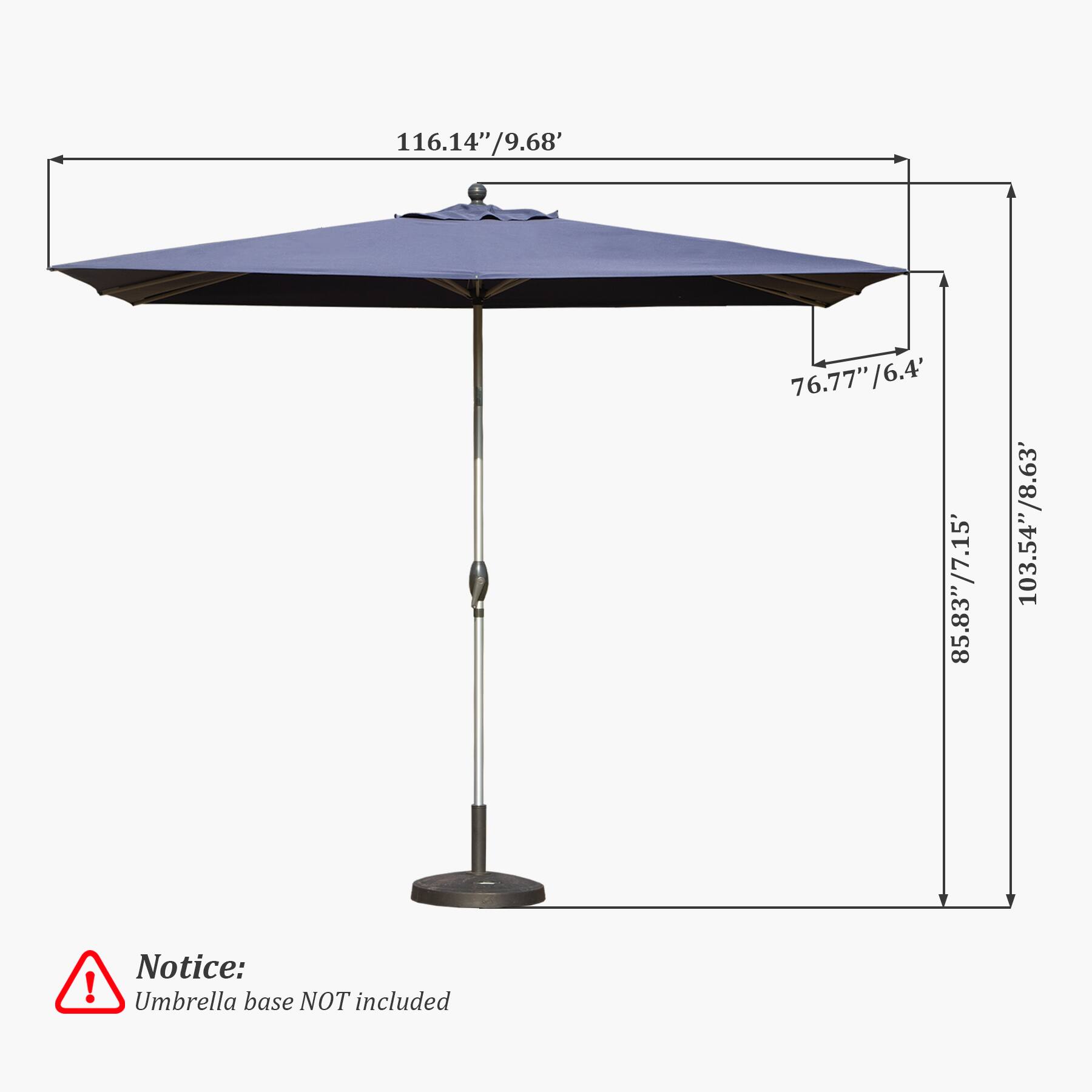 116.14"/9.68'  
76.77"/6.4'  
85.83"/7.15'  
103.54"/8.63'  

Notice: Umbrella base NOT included