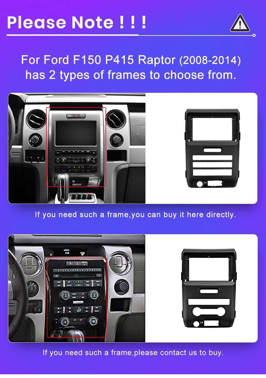 Please Note!!!

For Ford F150 P415 Raptor (2008-2014) has 2 types of frames to choose from.

If you need such a frame, you can buy it here directly.

If you need such a frame, please contact us to buy.