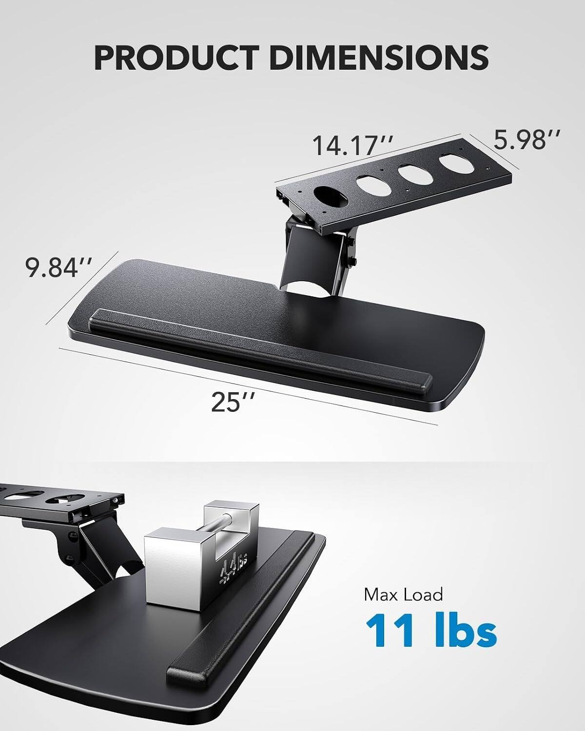 PRODUCT DIMENSIONS  
14.17" x 5.98" x 9.84" x 25"  
A4B  
Max Load 11 lbs