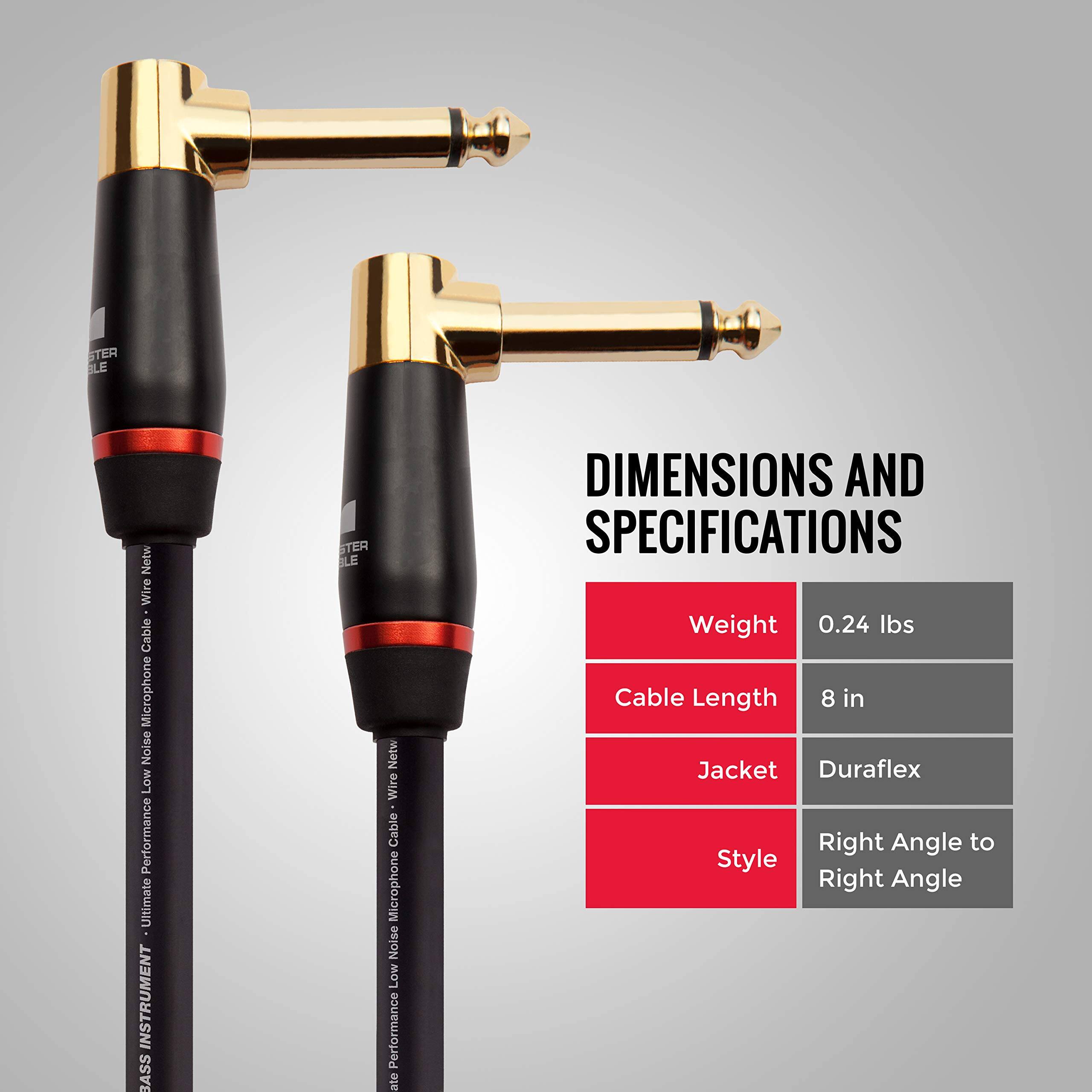 STER BLE Netw Wire Cable Microphone Noise Low Performance Ultimate - INSTRUMENT BASS

DIMENSIONS AND SPECIFICATIONS

- Weight: 0.24 lbs
- Cable Length: 8 in
- Jacket: Duraflex
- Style: Right Angle to Right Angle