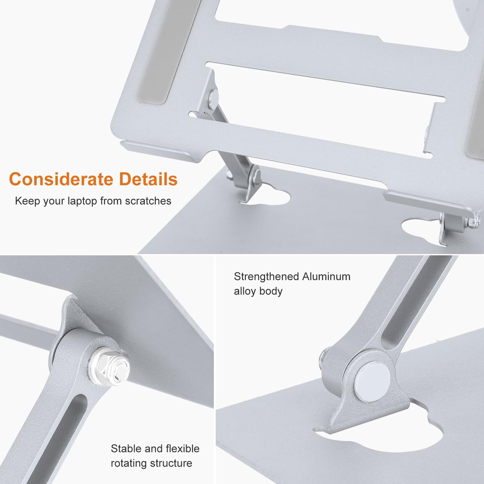 Considerate Details  
Keep your laptop from scratches  

Strengthened Aluminum alloy body  

Stable and flexible rotating structure