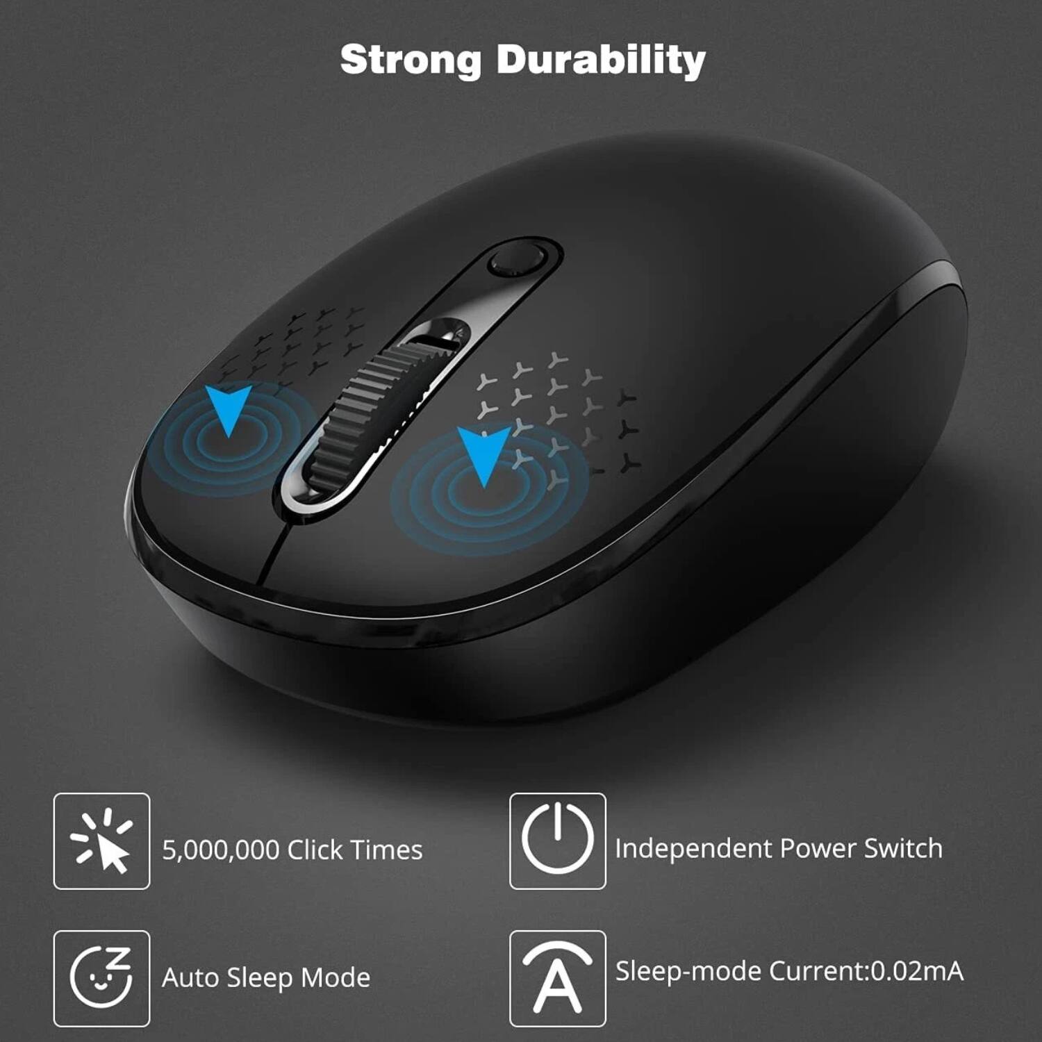 Strong Durability

- 5,000,000 Click Times
- Independent Power Switch
- Auto Sleep Mode
- Sleep-mode Current: 0.02mA
