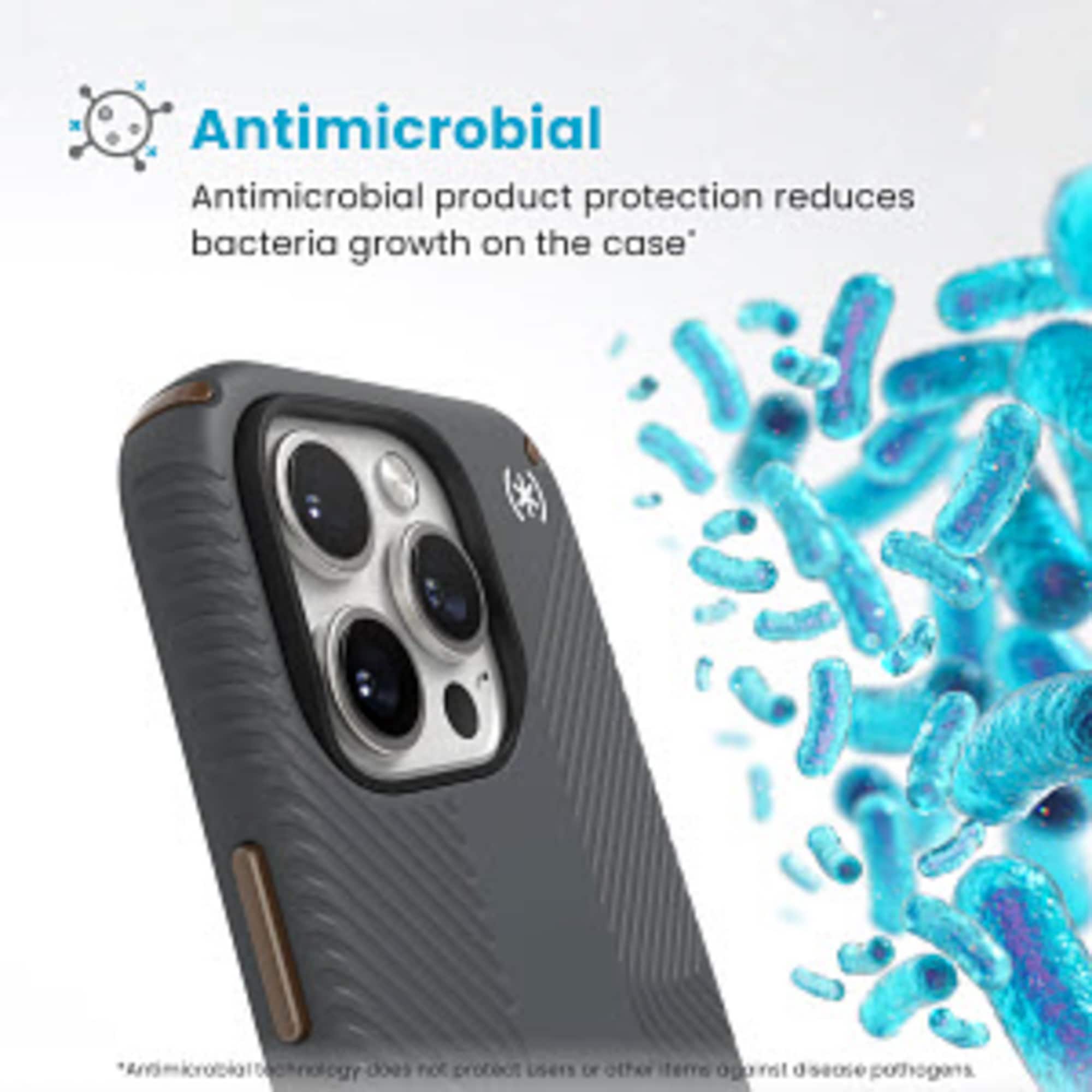 Antimicrobial product protection reduces bacteria growth on the case. Antimicrobial technology does not protect users or other items from pathogens.