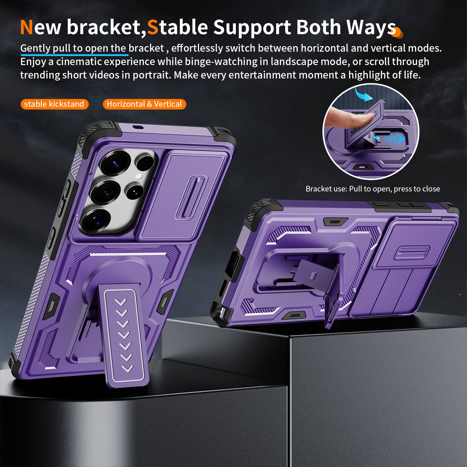 New bracket, Stable Support Both Ways

Gently pull to open the bracket, effortlessly switch between horizontal and vertical modes. Enjoy a cinematic experience while binge-watching in landscape mode, or scroll through trending short videos in portrait. Make every entertainment moment a highlight of life.

stable kickstand
Horizontal & Vertical

Bracket use: Pull to open, press to close