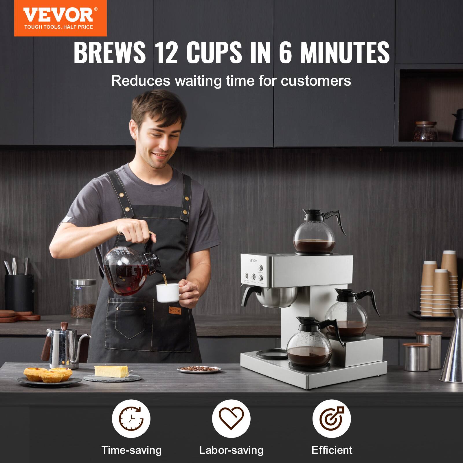 VEVOR TOUGH TOOLS, HALF PRICE

BREWS 12 CUPS IN 6 MINUTES
Reduces waiting time for customers

VEVOR
Time-saving
Labor-saving
Efficient