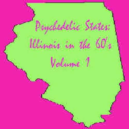 Psychedelic States: Illinois in the 60's Volume 1