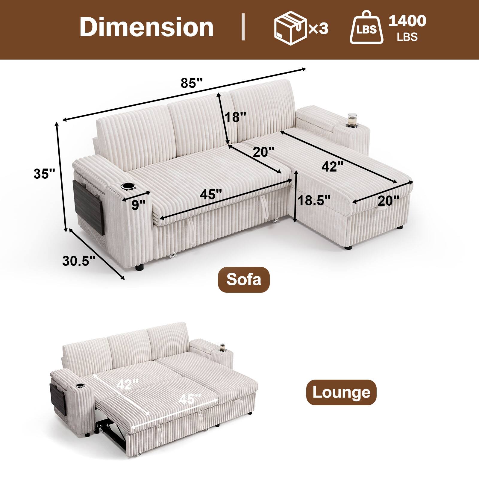 Dimension  
1400 LBS  
Sofa: 85" x 45" x 35" x 18" x 20" x 42" x 18.5" x 20" x 30.5"  
Lounge: 42" x 45"  
x3