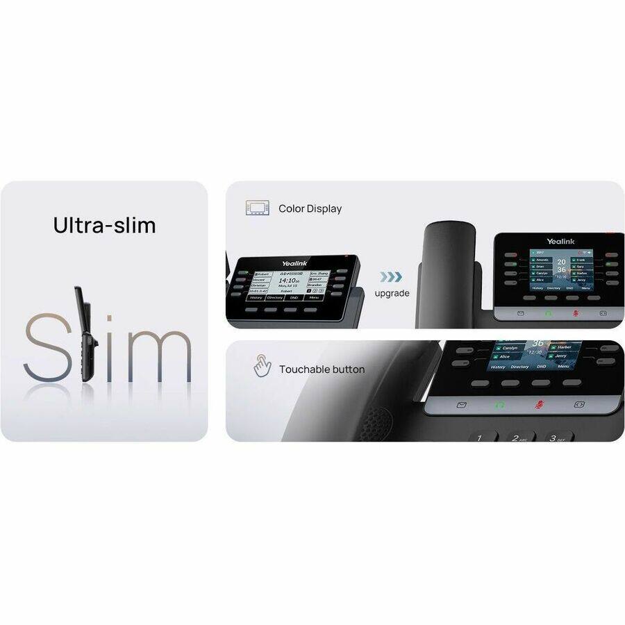 Ultra-slim  
Color Display  
Yealink  
POT  
Stim  
Yealink - Ene There IKAT 14:10 sanda Fobert Makey Cimitory (N) Hera upgrade Touchable button  
Aran 36 Carolyn 12/30 Alce Natory Directory DND  
20 36 XX Marber Jeny DAMO  
1  
2 ANC  
3