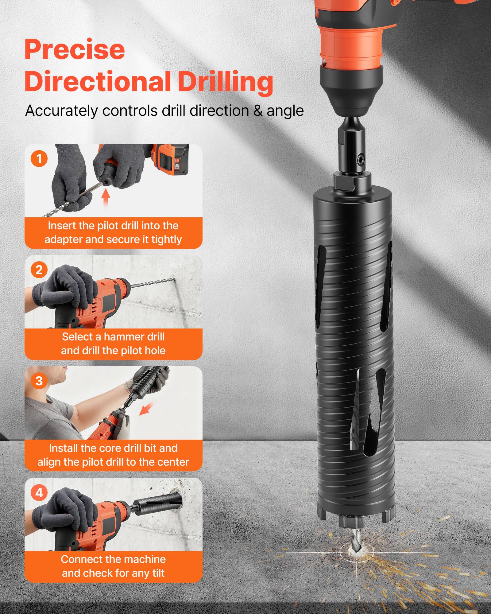 Precise Directional Drilling  
Accurately controls drill direction & angle

1. Insert the pilot drill into the adapter and secure it tightly
2. Select a hammer drill and drill the pilot hole
3. Install the core drill bit and align the pilot drill to the center
4. Connect the machine and check for any tilt