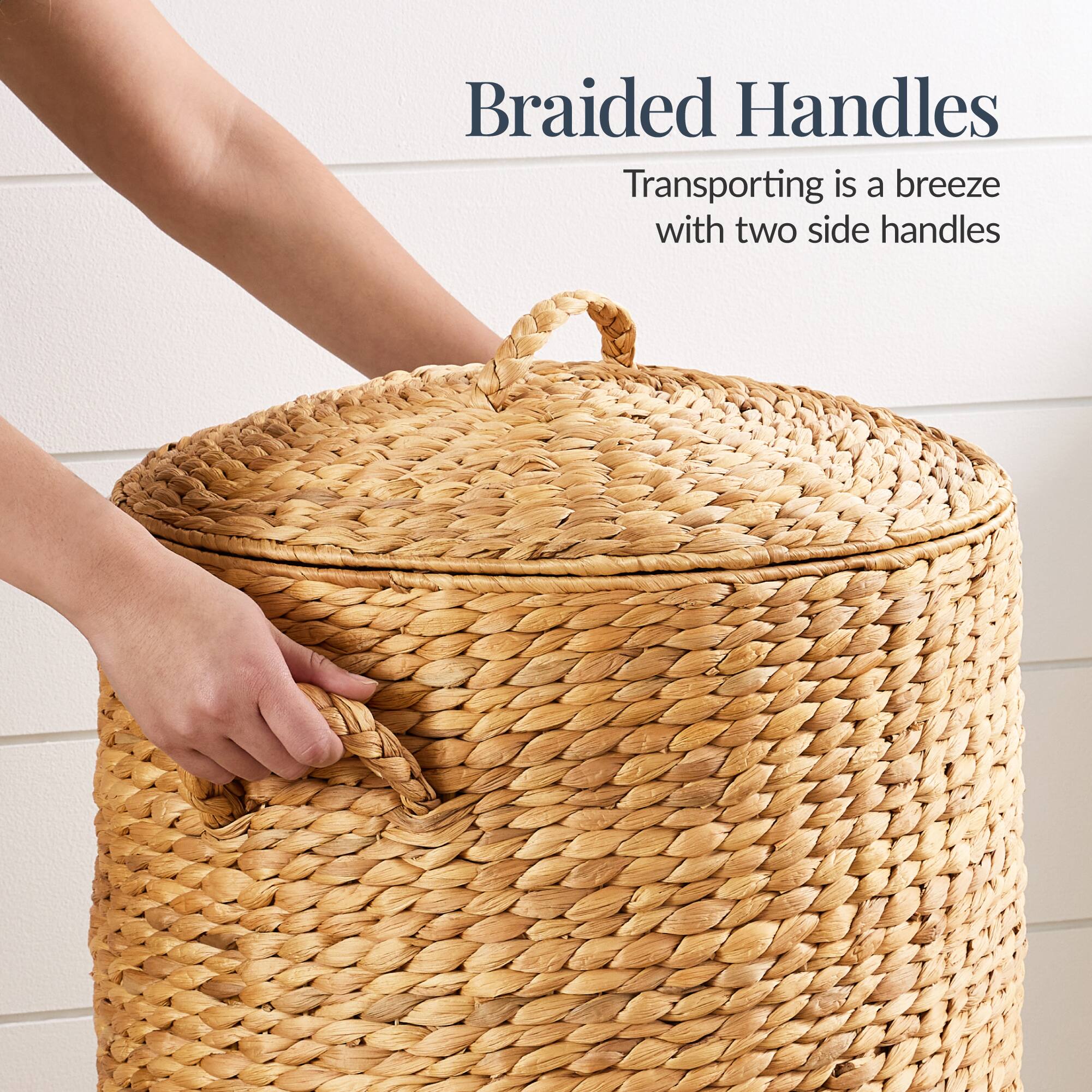 Braided Handles  
Transporting is a breeze with two side handles