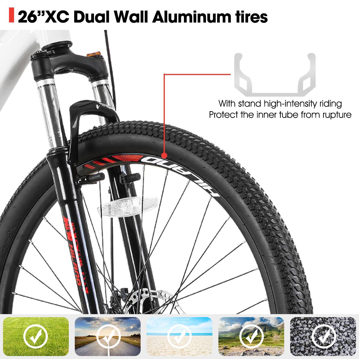 26"XC Dual Wall Aluminum tires

With stand high-intensity riding
Protect the inner tube from rupture