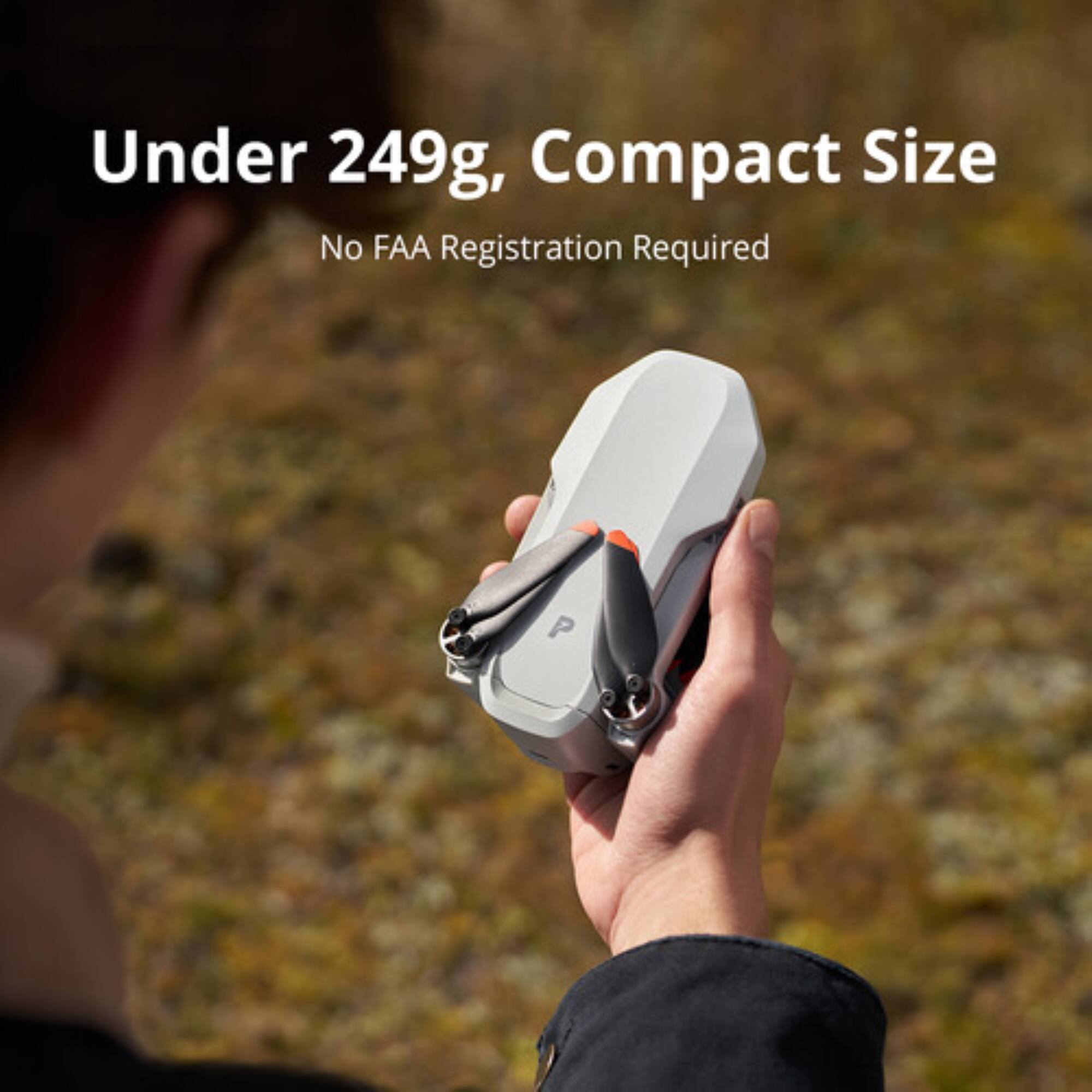 Under 249g, Compact Size  
No FAA Registration Required