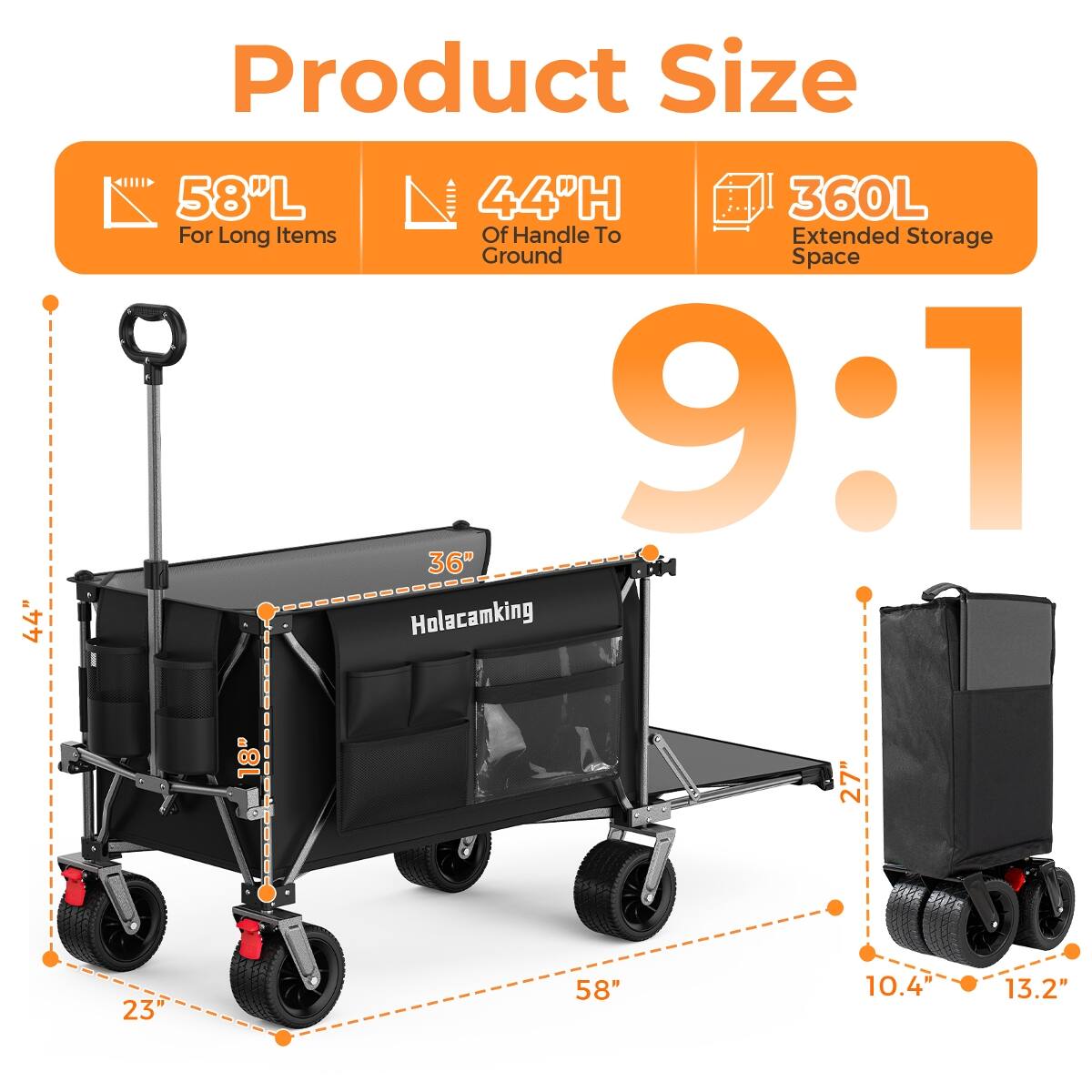 Product Size  
58"L  
44"H  
360L  
For Long Items Of Handle To Extended Storage Ground Space  
9:1  
36"  
18"  
27"  
23"  
58"  
10.4"  
13.2"