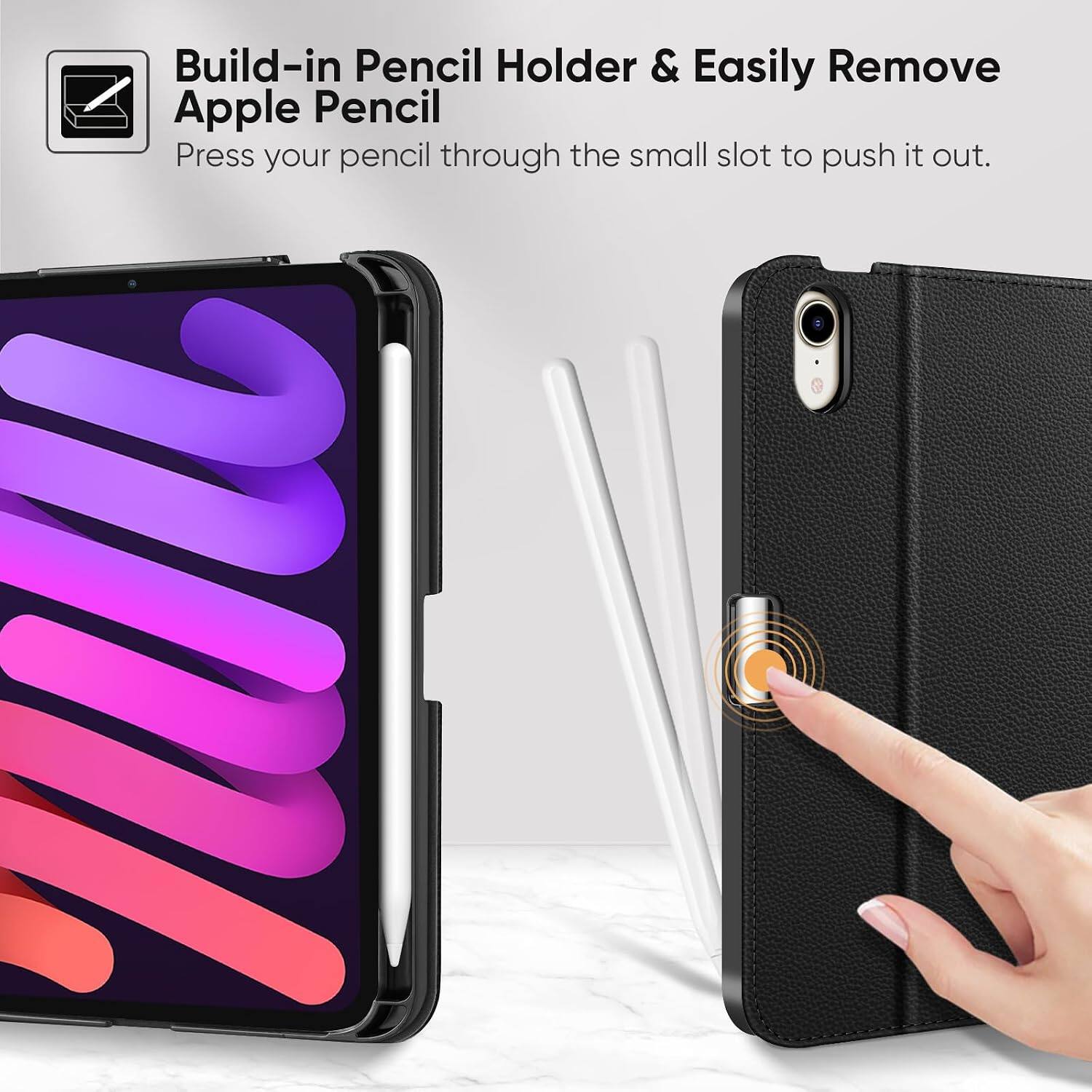 Build-in Pencil Holder & Easily Remove Apple Pencil  
Press your pencil through the small slot to push it out.