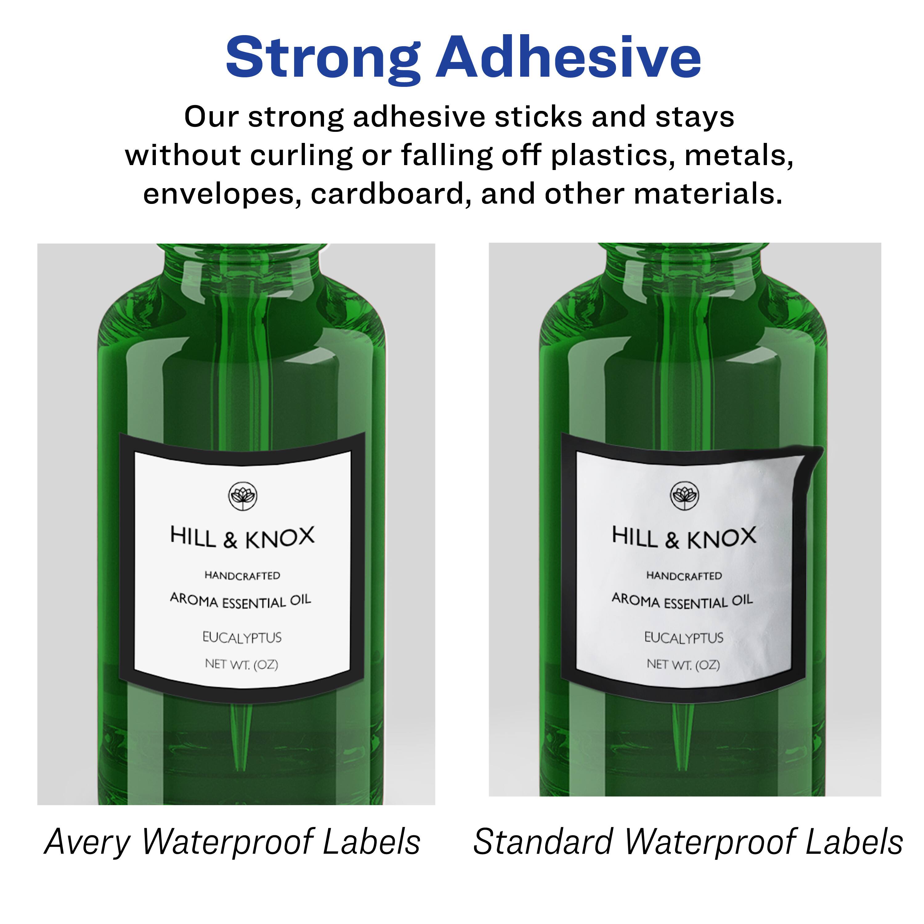 Strong Adhesive  
Our strong adhesive sticks and stays without curling or falling off plastics, metals, envelopes, cardboard, and other materials.  

HILL & KNOX  
HANDCRAFTED AROMA ESSENTIAL OIL  
EUCALYPTUS  
NET WT. (OZ)  

Avery Waterproof Labels  
Standard Waterproof Labels