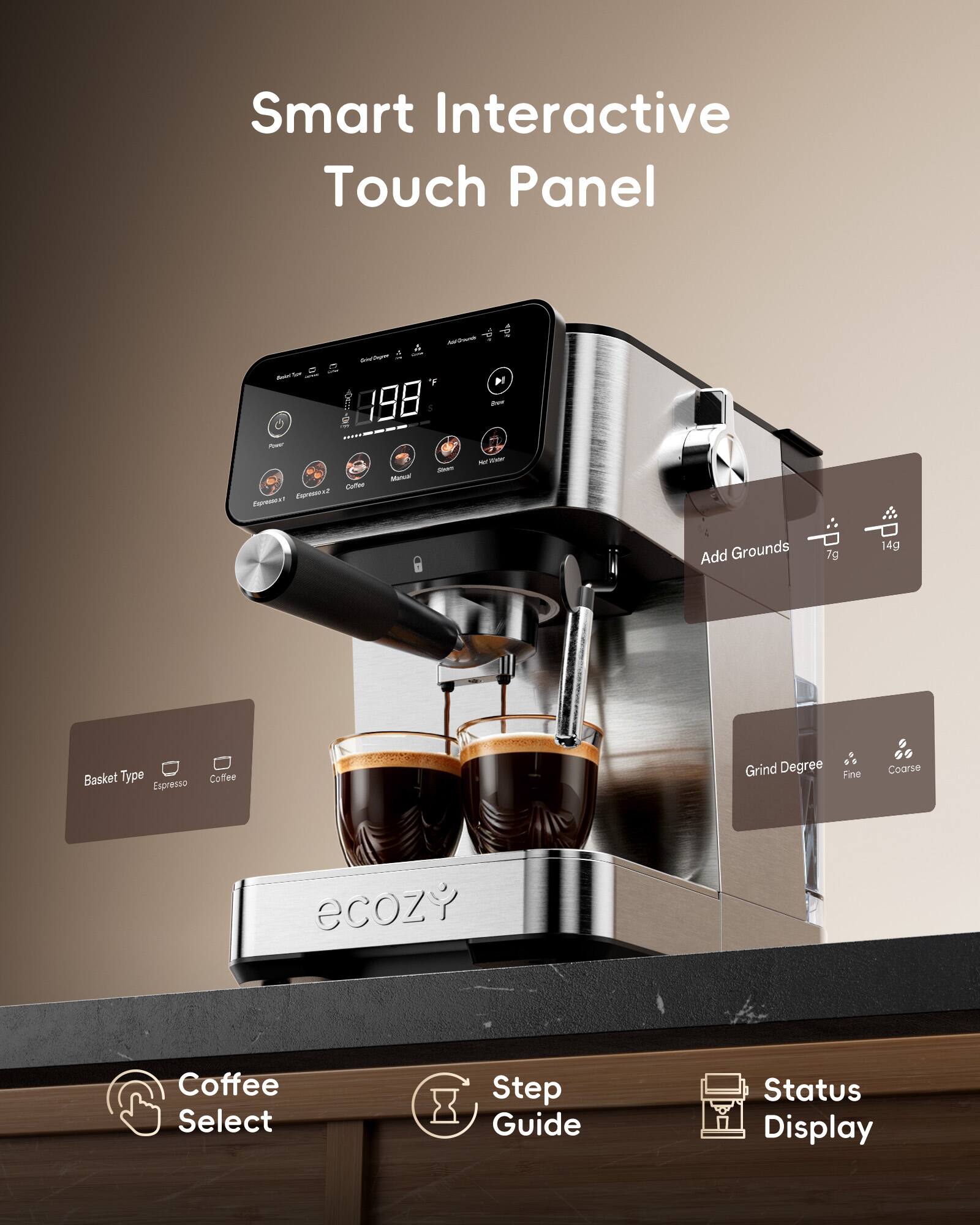 Smart Interactive Touch Panel

- Add Grounds 7g 14g
- Basket Type Espresso
- Grind Degree Fine Coarse
- Coffee Select
- Step Guide
- Status Display