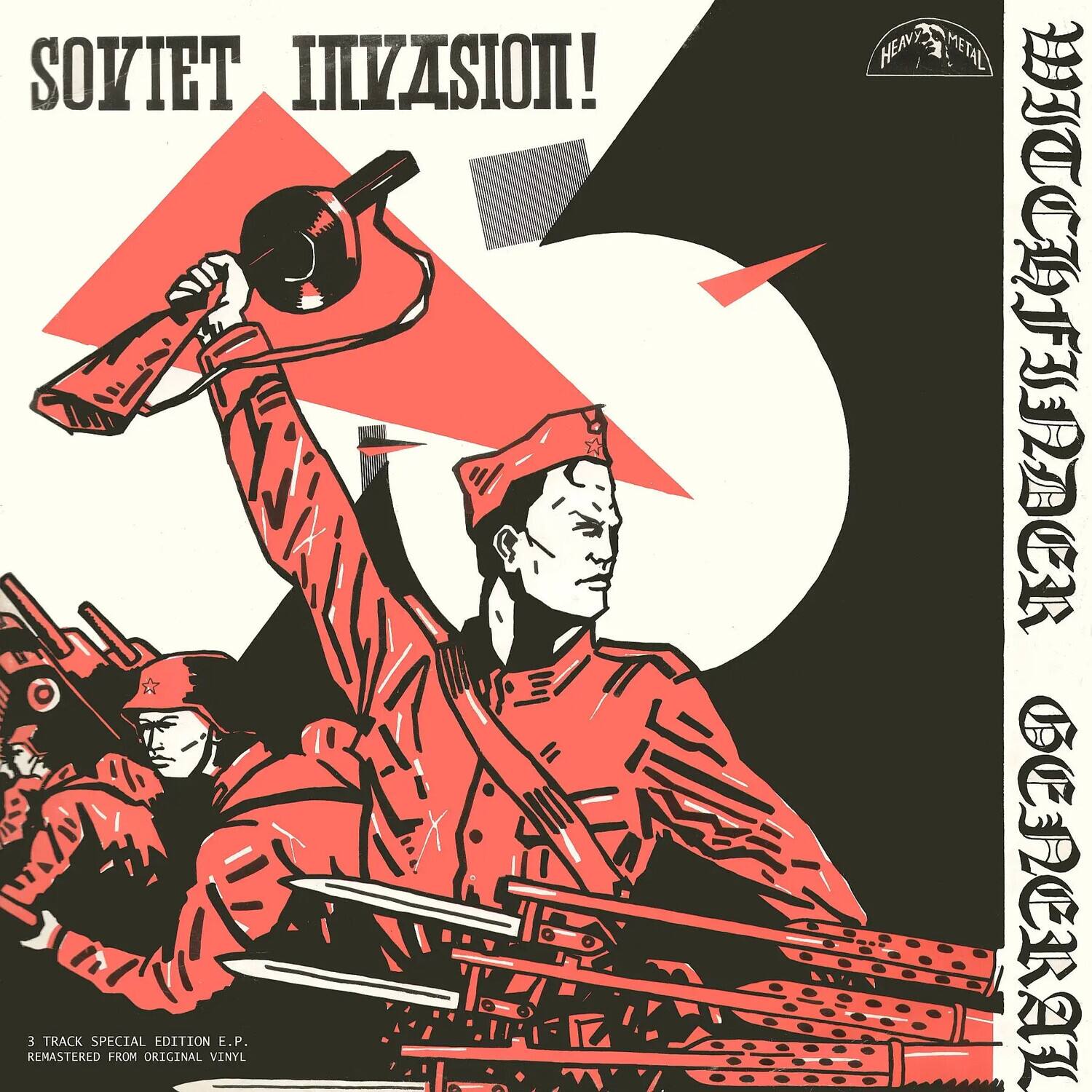 SOVIET INVASION!  
3 TRACK SPECIAL EDITION E.P. REMASTERED FROM ORIGINAL VINYL  
HEAVY METAL  
WITCHIDCR GEACRAL