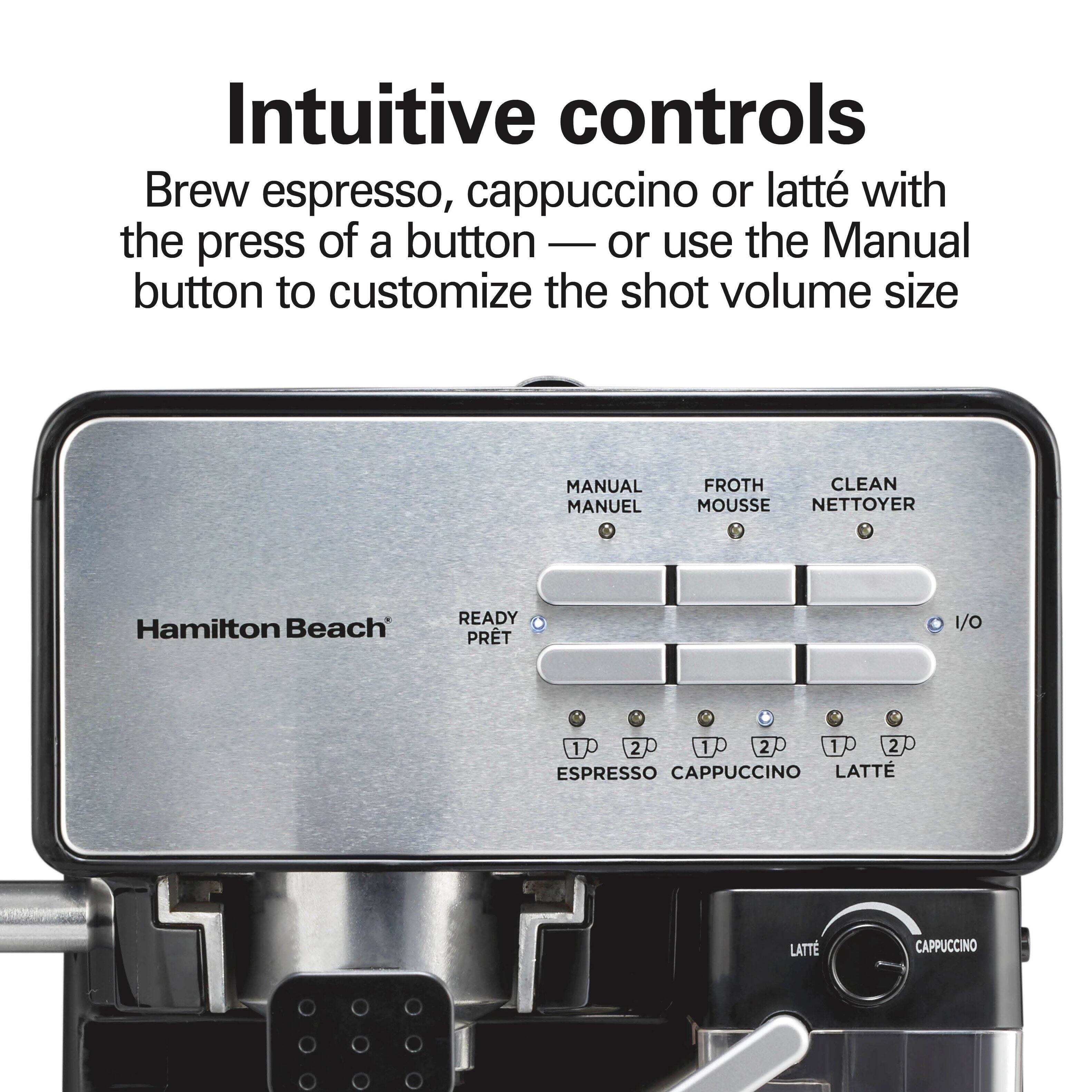 Intuitive controls Brew espresso, cappuccino or latte with the press of a button — or use the Manual button to customize the shot volume size

MANUAL MANUEL
FROTH MOUSSE
CLEAN NETTOYER

Hamilton Beach
READY PRET
1/0
1 2 1 2 1 2 ESPRESSO CAPPUCINO LATTE

LATTE
CAPPUCINO