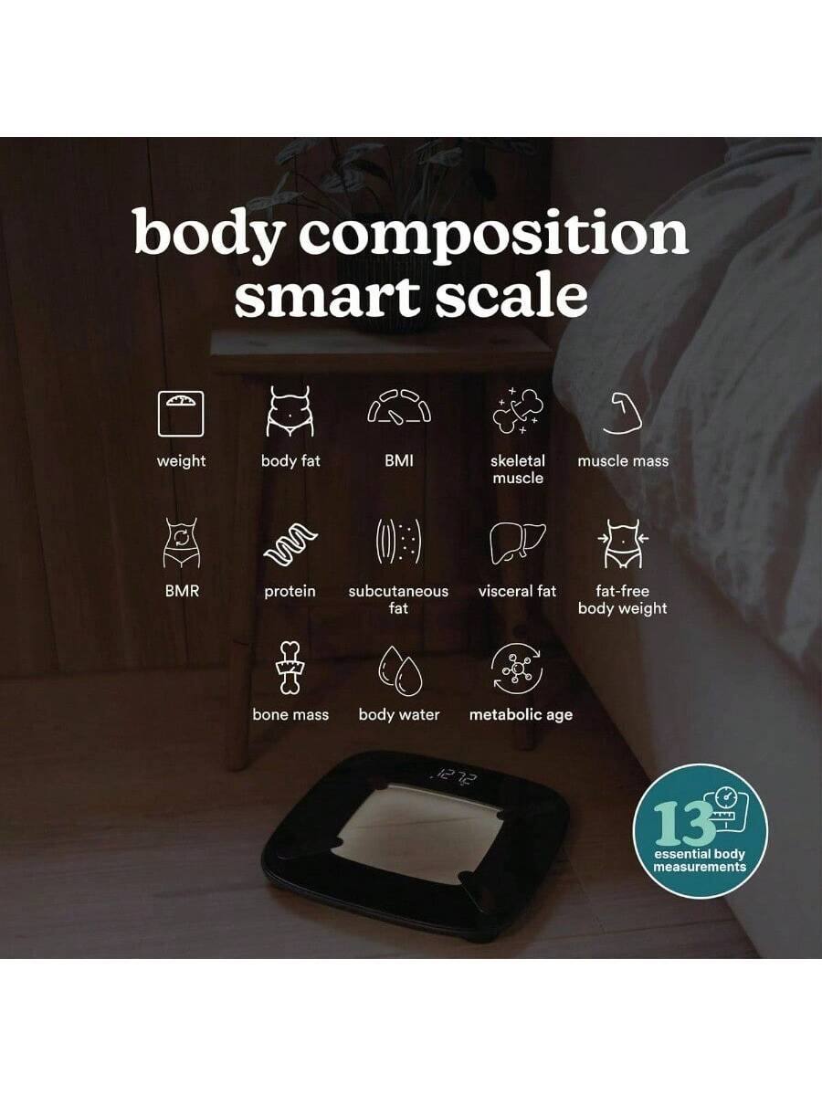 body composition smart scale

- weight
- body fat
- BMI
- skeletal muscle
- muscle mass
- BMR
- protein
- subcutaneous fat
- visceral fat
- fat-free body weight
- bone mass
- body water
- metabolic age

13 essential body measurements