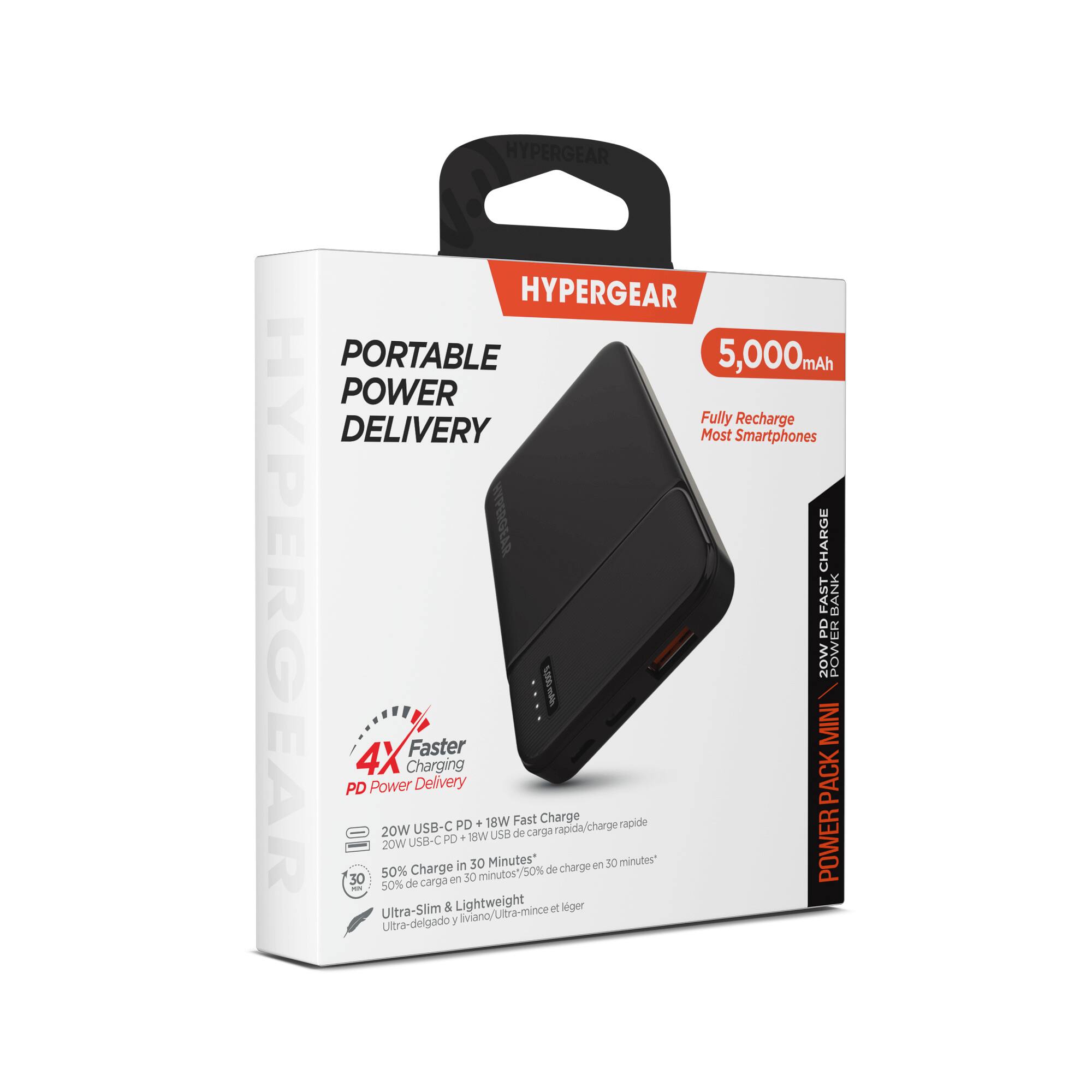 HYPERGEAR PORTABLE POWER DELIVERY

5,000mAh

Fully Recharge Most Smartphones

4X Faster Charging
PD Power Delivery
20W USB-C + 18W Fast Charge

50% Charge in 30 Minutes*

Ultra-Slim & Lightweight

20W USB-C Power Delivery
18W Fast Charge rapide
Charge rapide en 30 minutes
50% de charge en 30 minutes

Ultra-delgado y liviano/Ultra-mince et léger